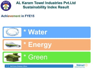 1
* Water
* Energy
* Green
Soft Home (Pakistan Office)
 