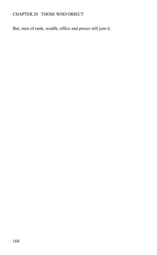 CHAPTER 20 THOSE WHO OBJECT
But, men of rank, wealth, office and power still join it.
168
 