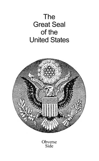 The
Great Seal
of the
United States
Obverse
Side
 