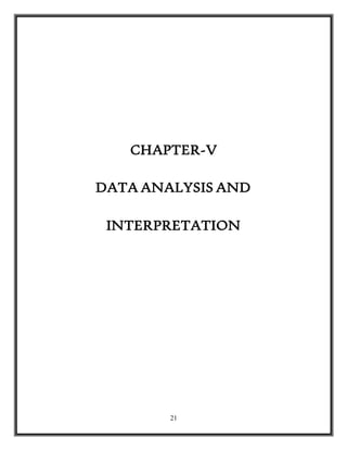 21
CHAPTER-V
DATA ANALYSIS AND
INTERPRETATION
 