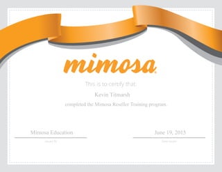 Kevin Titmarsh
completed the Mimosa Reseller Training program.
Mimosa Education June 19, 2015
 