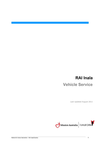 Referral for Active Intervention – RAI Inala/Goodna 1
Last Updated August 2011
RAI Inala
Vehicle Service
 