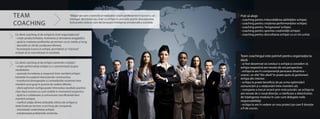 TEAM
COACHING
Ce oferă coaching-ul de echipă la nivel organizațional?
- crește productivitatea, motivarea și stimularea angajaților;
- ajută la creșterea profiturilor pe termen scurt, mediu și lung;
- dezvoltă un stil de conducere eficient;
- favorizează munca în echipă, permițând ca“viziunea”
echipei să se concretizeze în rezultate.
Ce oferă coaching-ul de echipă membrilor echipei?
- crește performanța echipei și o concentrează asupra
rezultatelor;
- sporește încrederea și respectul între membrii echipei,
totodată încurajând interacțiunile constructive;
- transformă divergențele și contradicțiile existente între
membrii unui grup în puncte de vedere diferite;
- oferă optimism (echipa poate întrevedea rezultate pozitive
chiar dacă acestea nu sunt vizibile în momentul respectiv);
- ajută la o colaborare și comunicare mai eficientă între
membrii echipei;
- clarifică relația dintre atribuțiile zilnice ale echipei și
obiectivele pe termen scurt/lung ale companiei;
- stimulează creativitatea echipei;
- soluționează problemele existente.
“Magia”pe care o exercită un executive coach profesionist în lucrul cu un
manager de echipă sau chiar cu echipa în sine este practic descoperirea
butoanelor corecte care declanșează inteligența emoțională a acesteia.
Poți să alegi:
- coaching pentru îmbunătățirea abilităților echipei;
- coaching pentru creșterea performanțelor echipei;
- coaching pentru“revigorarea”echipei;
- coaching pentru sporirea creativității echipei;
- coaching pentru dezvoltarea echipei ca un tot unitar.
Team coachingul este potrivit pentru organizația ta
dacă:
- ai fost desemnat să conduci o echipă și consideri că
echipa respectivă are nevoie de noi perspective;
- echipa ta are în componență persoane dinamice –
uneori, un sfat“din afară”te poate ajuta să gestionezi
echipa din interior;
- echipa ta poate beneficia de pe urma optimizării
comunicării și a relaționării între membrii săi;
- compania a trecut recent prin restructurări, iar echipa ta
are nevoie de o nouă direcție, o clarificare a obiectivelor,
de înțelegerea modului în care sunt delegate noile
responsabilități;
- echipa ta are în vedere un nou proiect pe care îl dorește
a fi de succes.
 