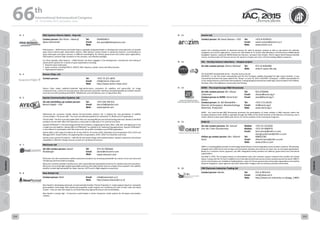 WELCOME
MESSAGES
ORGANISERSPRACTICAL
INFORMATION
CONFERENCE
PROGRAMME
Technical
Programme
STUDENTS&YOUNG
PROFESSIONALS
EVENTS
ASSOCIATED
PROGRAMMES
&EVENTS
EXHIBITIONSOICIALEVENTS
&Technical
TOURS
WELCOME
MESSAGES
ORGANISERSPRACTICAL
INFORMATION
CONFERENCE
PROGRAMME
Technical
Programme
STUDENTS&YOUNG
PROFESSIONALS
EVENTS
ASSOCIATED
PROGRAMMES
&EVENTS
EXHIBITIONSOICIALEVENTS
&Technical
TOURS
AUTHORS’
INDEX
AUTHORS’
INDEX
N - 3 Elbit Systems Electro-Optics - Elop Ltd.
Contact person: Ilan Porat – Head of
Space directorate
Tel:
Email:
Web:
0549993813
ilan.porat@elbitsystems.com
Elbit Systems – ISTAR Division (Formally Elop) is a globally recognized leader in development and production of complex
space borne electro-optic observation systems. Elbit Systems invests heavily in advanced research, concentrating on
space telescopes and space cameras, in different wavelengths, for military, government and civilian space applications.
Elbit Systems’ products high resolution in the compact, cost effective packages.
For three decades, Elbit Systems – ISTAR Division has been engaged in the development, manufacture and testing of
advanced EO systems for a variety of space applications including:
•	 Research space telescopes
•	 Space cameras, including EROS A, EROS B, MSC, Neptune, Jupiter, Venus and Ofeq Cameras
•	 Hyperspectral systems
N - 4 Ramon Chips, Ltd.
Contact person: Tel:
Email:
Web:
+972-72-221-6876
info@ramon-chips.com
http://www.ramon-chips.com/
Ramon Chips makes radiation-hardened high-performance computers for satellites and spacecrafts: An image
compression asic, a dual core microprocessor with spacewire and other interfaces (marketed globally by Cobham Gaisler)
and a 64-core DSP providing 40 GFLOPS, 76GMAC/sec and 120 Gbit/sec over 12 SpaceFibre links.
N - 5 Ayecka Communication Systems, Ltd.
On-site and follow-up contact person:
Baruch Kagan - CTO
Tel:
Email:
Web:
+972 546 760 632
baruchk@ayecka.com
www.ayecka.com
Addressing the consumer market Ayecka Communication Systems Ltd. is leading the next generation of satellite
communication. The Smart LNB - The most cost effective platform for Interactive TV, M2M and IoT applications.
The CG-VSAT - The first consumer grade VSAT with cost reaching 99$ per terminal (including antenna!). Based on the RCS2
standard, the CG-VSAT offers DTH operators a clear path to triple play of TV, Internet and Voice.
Ayecka’s RFModem® is the technology behind the revolution, integrating the feed, filters, LNB, BUC and digital parts into
a single low cost platform. Ayecka offers its RFModem® as a platform for implementing applications. Ayecka’s RFModem®
is also offered in combination with flat antenna for low profile installations and SOTM applications.
Ayecka offers a full range of solutions for IP over DVB-S2. IP receiver (SR1), Modulator and encapsulator (ST1), SCPC and
Managed SCPC modem (SM1), all supporting GSE encapsulation, AUPC, ACM, Pre-Distortion and more.
Ayecka is your partner for Satcom – HW, SW, RF and system design and implementation. Ayecka’s experience and proved
capabilities is offered in design services as well as in professional services.
N - 7 NSLComm Ltd
On-Site contact person: Daniel
Rockberger
Tel:
Email:
Web:
972-52-5095666
daniel@nslcomm.com
www.nslcomm.com
NLSComm Ltd, will revolutionize satellite telecommunications by increasing bandwidth by a factor of ten and more and
introducing real time Antenna shaping.
NSLComm provides satellite manufacturers with unprecedented expandable Antennas for satellite telecommunications.
NSLComm can provide light weight expandable antennas with optimization that are compact when stowed in the satellite,
benefits include high bandwidth for faster internet, HDTV and in-flight adaptive connectivity.
N - 8 New Rocket Ltd.
Contact person: Moti Email:
Web:
info@newrocket.co.il
http://www.newrocket.co.il/
New Rocket is developing advanced, environmentally friendly ("Green Propulsion"), rocket engines based on innovative
gel-propellant technology. New Rocket gel-propellant rocket engines are combining the best of both solid and liquid
rockets – they are safe and simple to use while featuring high performance and controllability.
New Rocket is aiming high – To become a world leader in Green Propulsion rocket systems for the Space and Aviation
markets.
N - 12 Arazim Ltd.
Contact person: Mr Sason Noama – CEO Tel:
Email:
Web:
+972-8-9230555
sason.noama@arazim.co.il
www.arazim.co.il
arazim Ltd is leading provider of advanced sensors for static & dynamic analysis as well as sub-systems for attitude,
navigation and control applications. Arazim Ltd. Will exhibit at it’s booth Ultra-Miniature Hi-Performance MEMS-Based
Navigation Systems, advanced MEMS-Based Sun-Sensors, miniature Star-Tracker, TEST-In-Space Multi-Payload Satellite
service, Accelerometers & Pressure sensors for dynamic analysis and more, all from leading US&EU companies.
N - 13 HSL - Herzliya Science Laboratory – Hoopoe project
On-Site contact person: Sharon Mishaal Tel:
Web:
972-52-8382900
www.h-space-lab.org
The DUCHIFAT NanoSatellite Series – Herzliya Science Center
DUCHIFAT 1 is the first Israeli nanosatellite and the first European satellite developed by high school students. It was
successfully launched into space aboard the "Dnepr" on June 19, 2014. DUCHIFAT 2 (Hoopoe) - a QB50 nanosatellite for
in-situ measurements in the lower thermosphere, is being designed and built by Israeli high school students from Ofakim,
Yeruham, Ofra, Hura (Bedouin community) and Herzliya.
N - 14 ISERD - The Israel-Europe R&D Directorate  
On-Site contact person: Ms. Sharyn
Lieberman
Contact person in ISERD: Vered Ariel-
Nahari
Contact person: Dr. Nili Mandelblit –
Director of Aerospace, Nanotechnology,
Materials, Production
Tel:
Email:
Email:
Tel:
Email:
Web:
052-6782846
sharyn@iserd.org.il
vered@iserd.org.il
+972-3-5118120
nili@iserd.org.il
www.iserd.org.il
ISERD - the Israel-Europe R&D Directorate promotes the participation of Israeli entities in R&D ventures within the
European Research Area. ISERD is operated through the Office of the Chief Scientist of the Ministry of Economy, and is
Israel's official contact point (NCP) with the EU, for all the activities of the Framework Programs.
N - 15 Orbit CS  
On-site contact persons: Mr. Samuel
Snir, Mr / Stav Gizunterman,
Follow-up contact person: Mrs. Shlomit
Hertz
Mobile:
Mobile:
Email:
Tel:
Email:
Web:
+972-52-3210202
+972-54-9989476
Snir.samuel@orbit-cs.com
stav.gizunterman@orbit-cs.com
098922785
shlomit.hertz@orbit-cs.com
www.orbit-cs.com
ORBIT is a leading global provider of technology based Mission Critical integrated communication solutions. We develop,
integrate and install end-to-end turnkey communication solutions and services for land, sea, air and space applications.
Based on a customer-centric approach, we offer integrated turnkey solutions for defense, government and commercial
organizations.
Founded in 1950, The Company boasts an international sales and customer support network that includes the United
States, Europe and the Far East in addition to its international technical service centers located around the world. ORBIT’s
end-to-end solutions are installed at leading Navies, major Air Forces, government and private organizations and used by
airborne integrators, space agencies and earth observation imagery and connectivity providers world-wide.
N - 16 CMI Electronic Industries Trading Ltd  
Contact person: Moshe Tel:
Email:
Web:
972-4-9931215
cmi@zahav.net.il
http://www.cmi-industries.co.il/page_14843
66 th
International Astronautical Congress
12 - 16 October 2015, Jerusalem, Israel
214 215
 