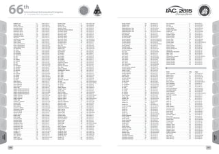 WELCOME
MESSAGES
ORGANISERSPRACTICAL
INFORMATION
CONFERENCE
PROGRAMME
Technical
Programme
STUDENTS&YOUNG
PROFESSIONALS
EVENTS
ASSOCIATED
PROGRAMMES
&EVENTS
EXHIBITIONSOICIALEVENTS
&Technical
TOURS
WELCOME
MESSAGES
ORGANISERSPRACTICAL
INFORMATION
CONFERENCE
PROGRAMME
Technical
Programme
STUDENTS&YOUNG
PROFESSIONALS
EVENTS
ASSOCIATED
PROGRAMMES
&EVENTS
EXHIBITIONSOICIALEVENTS
&Technical
TOURS
AUTHORS’
INDEX
AUTHORS’
INDEX
Hatfield, Caris A IAC-15.A5.1.7
Hatton, Jason CA IAC-15.B3.3.1
Haumont, Etienne CA IAC-15.B6.3.12
Hauschild, André CA IAC-15.B2.1.6
Hauschild, André CA IAC-15.D2.4.8
Hausmann, Gerrit CA IAC-15.A6.6.5
Hausmann, Gerrit A IAC-15.A6.6.6
Hausmann, Gerrit CA IAC-15.B4.7.5
Hautesserres, Denis CA IAC-15.C1.4.7
Hay, Jason A IAC-15.A3.1.4
Haya Ramos, Rodrigo A IAC-15.D2.6.2
Hazan, Davide CA IAC-15.C3.3.5
Hazan, Davide CA IAC-15.B2.5.4
Hazan, Davide Nissim CA IAC-15.A3.2B.2
Hazan, Davide Nissim CA IAC-15.C4.3.4
Hazan, Davide Nissim CA IAC-15.B1.IP.10
He, Baocheng CA IAC-15.C4.9.12
He, Fanbo CA IAC-15.C3.IP.2
He, Guolong A IAC-15.B2.IP.1
He, Guoqiang CA IAC-15.C4.9.3
He, Guoqiang CA IAC-15.C4.9.4
He, Jiali CA IAC-15.C4.IP.2
He, Jian CA IAC-15.A1.3.8
He, Jinpeng CA IAC-15.A1.5.5
He, Jinpeng A IAC-15.A1.5.6
He, Jiyu CA IAC-15.C2.4.6
He, Kuai CA IAC-15.C4.IP.10
He, Xiongwen A IAC-15.D1.4.11
He, Xiongwen CA IAC-15.D5.4.7
He, Yanchao CA IAC-15.D2.3.6
He, Yanchao A IAC-15.C1.8.7
He, Yang CA IAC-15.C1.6.2
He, YueLong A IAC-15.C2.IP.15
He, Yufeng CA IAC-15.D1.7.4
He, Zhang A IAC-15.A3.2A.3
He, Zhang CA IAC-15.A3.2C.10
He, Zhen CA IAC-15.C4.IP.50
Heber, Bernd CA IAC-15.D1.7.3
Hecht, Matthias A IAC-15.D2.5.6
Hecht, Matthias CA IAC-15.D2.7.3
Hecht, Michael CA IAC-15.B3.7.10
Hecht, Yosy CA IAC-15.B5.2.3
Hegde, Sandesh Rathnavarma CA IAC-15.B4.3.13
Hegde, Sandesh Rathnavarma CA IAC-15.A6.IP.25
Hegde, Sandesh Rathnavarma CA IAC-15.C2.IP.40
Hegde, Sandesh Rathnavarma A IAC-15.E2.4.7
Hegels, Johannes CA IAC-15.D2.5.10
Hegels, Johannes CA IAC-15.C2.9.1
Heges, Johannes CA IAC-15.C2.1.1
Heifetz, Eyal A IAC-15.B1.6.1
Heilbronn, Lawrence CA IAC-15.A1.5.10
Heiman, Rafi A IAC-15.B2.7.4
Hein, Andreas CA IAC-15.D4.1.3
Hein, Andreas CA IAC-15.B3.7.11
Heineman, William CA IAC-15.C2.8.10
Heinemann, Sascha CA IAC-15.E1.2.2
Heinrich, Georg CA IAC-15.D2.5.10
Heinrich, Georg CA IAC-15.C2.9.1
Helisch, Harald CA IAC-15.A1.7.7
Helled, Ravit A IAC-15.A3.IP.9
Heller, Ana B. A IAC-15.E1.IP.7
Hempsell, Mark CA IAC-15.D2.1.8
Hempsell, Mark A IAC-15.D3.2.6
Hempsell, Mark A IAC-15.B3.7.1
Henderson, Clare CA IAC-15.E5.4.7
Hendrickson, Dan A IAC-15.A7.1.7
Hendrickson, Dan A IAC-15.A7.3.5
Hendrickson, Dan A IAC-15.A3.2C.9
HengNian, Li CA IAC-15.B2.3.12
HengNian, Li CA IAC-15.A3.3A.11
HengNian, Li CA IAC-15.C1.IP.9
Henn, Norbert CA IAC-15.A1.IP.2
Henn, Norbert CA IAC-15.A1.7.7
HENRI, Yvon A IAC-15.E3.5-E7.6.8
Henry, Stéphane CA IAC-15.C4.2.1
Hensler, Frank A IAC-15.B1.5.10
Henze, Chris CA IAC-15.A6.6.8
Herdrich, Georg CA IAC-15.A6.3.6
Herdrich, Georg CA IAC-15.A2.5.4
Hernández Jiménez, Marcela CA IAC-15.A2.6.3
Herrmann, Nicole CA IAC-15.A3.1.4
Herrmann, Nicole CA IAC-15.B3.7.2
Herrmann, Sven CA IAC-15.A2.1.6
Herscovitz, Jacob CA IAC-15.B1.2.1
Herscovitz, Jacob CA IAC-15.E2.1.6
Herscovitz, Jacob A IAC-15.C4.IP.14
Herscovitz, Jacob CA IAC-15.C4.IP.46
Hertzfeld, Henry CA IAC-15.E3.2.1
Hertzfeld, Henry A IAC-15.E7.5.2
Herz, Ella A IAC-15.B1.4.8
Hester, Zachary A IAC-15.E3.2.14
Hibbitts, Karl CA IAC-15.A3.4.10
Hilbert, Stefan CA IAC-15.B1.3.6
Hill, Christine A IAC-15.C2.9.5
Hill, Jordan CA IAC-15.B4.4.7
Hill, Juergen CA IAC-15.A3.1.1
Hill, Juergen CA IAC-15.A3.1.2
Hill, Juergen A IAC-15.D3.2.5
Hill, Juergen CA IAC-15.A5.1.1
Hill, Matthew CA IAC-15.D4.4.4
Hillebrandt, Martin CA IAC-15.C2.2.6
Hillman, Yael CA IAC-15.E1.6.6
Hillstrom, Elizabeth CA IAC-15.E1.3.2
Hiltz, Mike CA IAC-15.A1.2.5
Himeno, Takehiro CA IAC-15.D2.4.2
HIRABAYASHI, TAKESHI CA IAC-15.B1.3.9
Hirn, Attila CA IAC-15.E1.3.7
Hirn, Attila A IAC-15.A1.5.2
Hirn, Attila CA IAC-15.A1.5.12
Hirn, Attila CA IAC-15.D5.3.7
Hirsh, Itay CA IAC-15.B1.IP.8
Hisamoto, Yasuyoshi A IAC-15.D1.5.3
Ho, Koki A IAC-15.D2.8-A5.4.4
Ho, Ngoc-Diep CA IAC-15.A5.3-B3.6.6
Ho, Tra-Mi CA IAC-15.A3.4.6
Ho, Tra-Mi CA IAC-15.D1.7.8
Hobbs, Stephen CA IAC-15.B4.8.11
Hodgkin, Simon CA IAC-15.A7.2.5
Hoeck, Birte A IAC-15.C2.9.2
Hoerth, Tobias CA IAC-15.A3.IP.29
Hoffman, Edward J. A IAC-15.D5.2.2
Hoffman, Jeffrey CA IAC-15.A5.3-B3.6.5
Hoffman, Jeffrey CA IAC-15.B3.7.10
Hoffman, Jeffrey CA IAC-15.D2.8-A5.4.4
Hoffman, Tom CA IAC-15.A3.3A.1
Hofmann, Mahulena A IAC-15.E7.2.10
Hofmann, Peter A IAC-15.A1.IP.2
Hofmann, Peter A IAC-15.A2.6.1
Hokamoto, Shinji CA IAC-15.C1.8.2
Hollenstein, Christine CA IAC-15.B4.4.5
Holm, Jeanne A IAC-15.B5.1.2
Holm, Jeanne A IAC-15.E1.8.6
Holmes, Alan CA IAC-15.B1.IP.39
Holmes, Chris CA IAC-15.E1.2.1
Holsters, Peter A IAC-15.B4.7.2
Homeister, Maren CA IAC-15.A7.3.1
Homma, Yukihiro CA IAC-15.C3.2.1
Honess, Dave CA IAC-15.E1.2.1
Hong, Gang CA IAC-15.D2.IP.5
Hong, Gang CA IAC-15.C4.7-C3.5.8
Hong, Ma A IAC-15.B3.IP.4
Hong, Tengteng CA IAC-15.D6.1.10
Hong, Wenhu CA IAC-15.A2.2.9
Hongbo, Zhao A IAC-15.B1.IP.6
Hongfeng, Wang A IAC-15.B6.3.9
Hongfeng, Wang A IAC-15.B2.3.10
Hongfeng, Wang A IAC-15.B2.4.10
Hongqiang, LYU A IAC-15.C3.IP.4
Hongyu, Liu CA IAC-15.B1.2.7
Honne, Atle CA IAC-15.A1.IP.2
Hooda, Sushant CA IAC-15.D3.1.4
Hopkins, Josh CA IAC-15.D2.1.3
Hopkins, Josh A IAC-15.A5.1.8
Hoppenbrouwers, Tom A IAC-15.A3.2A.4
Hoppenbrouwers, Tom A IAC-15.A2.6.6
Hoppenbrouwers, Tom CA IAC-15.A5.3-B3.6.6
Hopping, Ethan A IAC-15.E1.3.1
Hori, Shusuke A IAC-15.C4.1.1
Hornbostel, Klaus CA IAC-15.A3.2B.7
Horneck, Gerda CA IAC-15.E3.2.1
Hornig, Andreas CA IAC-15.E2.3-YPVF.4.3
Hornig, Andreas CA IAC-15.E2.3-YPVF.4.4
Hornig, Andreas A IAC-15.B2.IP.9
Hornig, Andreas CA IAC-15.B2.8-YPVF.3.4
Horth, Richard CA IAC-15.B6.1.4
Horwath, Lance CA IAC-15.E1.2.1
Hoschka, Alexander CA IAC-15.D2.5.10
Hosford, Steven CA IAC-15.B1.1.8
Hou, Jinli CA IAC-15.C4.IP.54
Hou, Xinbin CA IAC-15.C3.1.4
Hou, Xinbin CA IAC-15.C3.1.7
Hou, Xinbin CA IAC-15.C2.3.10
Hou, Xinbin CA IAC-15.C2.IP.48
Hou, Xinbin CA IAC-15.C3.IP.2
Hou, Yanze CA IAC-15.C2.6.10
Hou, Yanze CA IAC-15.B3.7.8
Hou, Yong-Gang CA IAC-15.A6.IP.50
Hou, Yuzhuo CA IAC-15.B6.2.9
Housen-Couriel, Deborah A IAC-15.D5.4.2
Howard, Madison CA IAC-15.E1.3.12
Howe, A. Scott CA IAC-15.B3.5.8
Howell, Kathleen CA IAC-15.C1.2.4
Howell, Kathleen CA IAC-15.C1.5.1
Howells, Kate CA IAC-15.E7.IP.6
Hoyt, Johana CA IAC-15.A5.2.9
Hozawa, Sachiko CA IAC-15.D1.5.3
Hrbud, Ivana CA IAC-15.D2.7.3
Hrinda, Glenn A IAC-15.C2.8.6
Hu, Jinhua CA IAC-15.C4.IP.17
Hu, Mingliang CA IAC-15.C2.IP.26
Hu, Shaolin A IAC-15.D6.1.10
Hu, Wei A IAC-15.B4.5.7
Hu, Xingzhi A IAC-15.E2.2.1
Hu, Yongli CA IAC-15.B1.4.6
Hu, Zhenyu CA IAC-15.A3.2C.5
Hu, Zhenyu CA IAC-15.A3.2C.6
Huan, Yuxiang CA IAC-15.C3.4.6
Huang, Anyi A IAC-15.C1.IP.9
HUANG, HAI CA IAC-15.D1.IP.13
Huang, Hai CA IAC-15.C1.6.4
Huang, Hui CA
IAC-15.A6.10-
YPVF.5.2
Huang, Hui A IAC-15.B2.7.8
Huang, Jianming CA IAC-15.A6.IP.17
Huang, Jie CA IAC-15.A6.3.3
Huang, Jie CA IAC-15.A6.3.9
Huang, Jie CA IAC-15.A6.IP.5
Huang, Jie CA IAC-15.A6.IP.6
Huang, Jun CA IAC-15.A3.2C.10
Huang, Qingyang CA IAC-15.A1.3.8
Huang, Xiaoqi CA IAC-15.C2.2.9
Huang, Xiaoqi CA IAC-15.C2.IP.43
Huang, Xuexiang CA IAC-15.B6.2.9
Huang, Yuping CA IAC-15.C4.IP.13
Huang, Zhen CA IAC-15.C2.6.10
Huang, Zhen A IAC-15.B3.7.13
Huang, Zhiwei A IAC-15.C4.9.3
Hubault, Armelle CA IAC-15.A3.4.1
Hubbard, G. Scott CA IAC-15.C4.6.10
Hubert, DIEZ CA IAC-15.A3.3B.10
Huertas, Irene CA IAC-15.A3.3B.11
Huesing, Jakob A IAC-15.D1.3.3
Hufenbach, Bernhard CA IAC-15.A3.1.1
Hufenbach, Bernhard CA IAC-15.D4.2.1
Hufenbach, Bernhard A IAC-15.A5.1.1
Huh, Jeongmoo A IAC-15.C4.6.1
Hui, Cao A IAC-15.D1.IP.21
Hui, Junpeng A IAC-15.C2.IP.5
Huilong, Wang A IAC-15.D2.IP.12
Hunter, Jorge James CA IAC-15.E1.2.5
Hupfer, Jan A IAC-15.A3.IP.29
Hurni, Andreas CA IAC-15.D1.2.3
Hurtado, Miguel CA IAC-15.A6.7.6
Hurtony, Tamas CA IAC-15.A1.5.12
Hurtony, Tamas CA IAC-15.D5.3.7
Hussein, Alaa CA IAC-15.A6.IP.42
Hussein, Alaa A IAC-15.A6.6.9
Huszak, Arpad CA IAC-15.B2.8-YPVF.3.3
Huy, Le Xuan CA IAC-15.E1.5.6
Huyhn, Thomas CA IAC-15.A6.1.7
Huyhn, Thomas CA IAC-15.A6.2.9
Huynh, Phuong-Anh CA IAC-15.B1.IP.9
Hwang, Kyu CA IAC-15.D2.1.9
HYAKUSOKU, YASUTOSHI CA IAC-15.B1.3.9
Hyde, Truell CA IAC-15.A6.3.6
Hyde, Truell CA IAC-15.A2.5.4
Höeckelmann, Mathias CA IAC-15.A5.3-B3.6.6
Hühne, Christian CA IAC-15.C2.1.6
Hühne, Christian CA IAC-15.C2.2.1
Hühne, Christian CA IAC-15.C2.2.4
Hühne, Christian CA IAC-15.C2.2.6
Hühne, Christian CA IAC-15.C2.9.9
I
Name Role Paper
Ianelli, Samantha CA IAC-15.C4.4.15
Ibitolu, Henry A IAC-15.E2.1.9
Ibitolu, Henry CA IAC-15.E3.IP.18
Iess, Luciano CA IAC-15.A3.5.6
Iha, Koshun CA IAC-15.C4.IP.56
Illmer, Norbert CA IAC-15.B3.4-B6.5.2
Ilyin, Viacheslav CA IAC-15.A1.4.1
Ilyin, Vyacheslav CA IAC-15.A1.6.1
Imai, Shigeru CA IAC-15.B4.5.4
Imhof, Anna Barbara CA IAC-15.A3.2A.4
Immediata, Sandro CA IAC-15.A6.IP.40
Imoto, Takayuki CA IAC-15.D2.1.6
Inada, Benjamin CA IAC-15.B3.9-YPVF.2.1
INAGAWA, Takahiro CA IAC-15.D2.7.4
Inbar, Tal CA IAC-15.E1.6.2
Inbar, Tal A IAC-15.E5.6.1
Inbar, Tal CA IAC-15.E4.3.3
Inbar, Tal A IAC-15.E4.3.4
Inbar, Tal A IAC-15.E4.3.6
Inbar, Tal A IAC-15.E4.3.8
Indyk, Stephen A IAC-15.A5.IP.2
Innocenti, Luisa CA IAC-15.D4.1.11
Innocenti, Luisa CA IAC-15.D1.3.3
Inoue, Koichi CA IAC-15.B4.6A.7
Ioann, Kogan A IAC-15.A1.IP.6
Ioannides, Rigas T. CA IAC-15.B2.3.2
Ionov, Victor CA IAC-15.A1.6.1
Iranmanesh, Mohammad CA IAC-15.E5.4.8
Ireland, Peter CA IAC-15.A6.IP.24
Irimies, David CA IAC-15.B2.5.6
Isaeva, Olga CA IAC-15.A1.IP.9
Isakowitz, Steve CA IAC-15.B3.2.4
Isakowitz, Steve CA IAC-15.A2.3.9
Isakowitz, Steve CA IAC-15.B4.5.2
Isakowitz, Steve CA IAC-15.D2.7.1
Ishigami, Genya CA IAC-15.A3.3A.3
Ishijima, Yoshiyuki CA IAC-15.B1.3.9
Islas, Genaro CA IAC-15.D1.4.2
Islas, Maria CA IAC-15.C2.IP.30
Issler, Jean-Luc CA IAC-15.B2.4.5
Issler, Jean-Luc CA IAC-15.B2.6.4
66 th
International Astronautical Congress
12 - 16 October 2015, Jerusalem, Israel
236 237
 