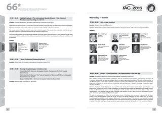 WELCOME
MESSAGES
ORGANISERSPRACTICAL
INFORMATION
CONFERENCE
PROGRAMME
Technical
Programme
STUDENTS&YOUNG
PROFESSIONALS
EVENTS
ASSOCIATED
PROGRAMMES
&EVENTS
EXHIBITIONSOICIALEVENTS
&Technical
TOURS
WELCOME
MESSAGES
ORGANISERSPRACTICAL
INFORMATION
CONFERENCE
PROGRAMME
Technical
Programme
STUDENTS&YOUNG
PROFESSIONALS
EVENTS
ASSOCIATED
PROGRAMMES
&EVENTS
EXHIBITIONSOICIALEVENTS
&Technical
TOURS
AUTHORS’
INDEX
AUTHORS’
INDEX
17:45 - 18:45 Highlight Lecture 1: The International Rosetta Mission – First Historical
Rendezvous and Landing on a Comet
Location: Ussishkin Auditorium, Jerusalem International Convention Center (ICC)
The Rosetta international mission is a cornerstone of the ESA scientific programme which, for the first time in history of spaceflight,
achieved a rendezvous with a comet nucleus and delivered a lander module, Philae, onto its surface.
The mission realization required almost 30 years since its initial conception. The interplanetary cruise took more than 10 years.
The target, comet 67P Churyumov-Gerasimenko, was reached in August 2014.
The lecture will emphasize on the operational challenges of the long mission, of flying Rosetta at short distances from an active
comet nucleus of 2 km radius, and of the delivery and operations the Philae lander.  Latest status of both Lander and Orbiter will
be presented.
Speakers:
Paolo Ferri
Head, ESA Mission
Operations,
Former Rosetta Flight
Director,
European Space Agency
(ESA)
Germany
Stephan Ulamec
Philae Project Manager,
German Aerospace
Center (DLR)
Germany
19:00 - 21:00   Young Professional Networking Event
Location: Room Teddy A, Jerusalem International Convention Center (ICC)
19:00 - 22:00   Evening Reception (upon invitation only)
Hosted by: DLR – German Aerospace Center, Chairwomen Prof. Dr. Pascale
Ehrenfreund
Co-hosted by: Embassy of the Federal Republic of Germany Tel Aviv, Ambassador
Dr. Clemens von Goetze
Supported by: BDLI – German Aerospace Industries Association
Location: Ballroom A/B, Crowne Plaza, Jerusalem
Wednesday, 14 October
07:00 - 08:30 WIA-Europe Breakfast
Location: Crowne Plaza Hotel, Ballroom A
“A world where we Europeans collaboratively created an aerospace sector with an inclusive representation”.
Speakers:
Simonetta di Pippo
President,
WIA-Europe
Pascal Ehrenfreund
Chair of the Executive
Board,
German Aerospace Center
(DLR)
Kiyoshi Higuchi,
President,
International
Astronautical Federation
(IAF)
Claudia Kessler
Chair of Board of Directors,
WIA-Europe
Inbal Kreiss
Deputy General Manager
of MBT Space Division,
Israel Aerospace
Industries
Dava Newman
Deputy Administrator,
National Aeronautics and
Space Administration
(NASA)
Deganit Paikowsky
Senior Researcher,
Yuval Neeman Workshop
for Science and Security,
Tel Aviv University
Johann-Dietrich
Woerner
Director General,
European Space Agency
(ESA)
08:30 - 09:30 Plenary 5: Small Satellites – Big Opportunities in the New Age
Location: Ussishkin Auditorium, Jerusalem International Convention Center (ICC)
Nano satellites, privately owned satellites constellations, start-ups companies for new launchers, space tourism, are all signs of
a revolution coming onto the conservative space industry and space organizations worldwide. The motto of the revolution is;
“an affordable space” – space which is available to everyone, any time, and all of the time.  The proposed sessions will present
elaborately the ways of the start-up nation to an affordable space and space use, in research, technology, “conventional space
industry” and SME`s
Thanks to rideshares and ISS deployment, small satellites have already demonstrated functionality in space. Now, a new
generation of companies are turning to large constellations of inexpensive small satellites into global businesses, thanks to more
flexible and affordable launch options that cater specifically to smaller satellites. In this plenary session, CEOs and other senior
representatives from companies that are flying or building small satellites (250 kg or less) discuss the technologies, business
plans, and mission types that impact their industry sector
The topics to be discussed thus reflect the interdisciplinary nature of the factors to be considered in planning for the future
growth of small satellite activities. There will also be an input to the Plenary presenting the main findings from the IAA/IISL
Scientific-Legal Roundtable during the Congress, dealing with “Universities in Space”. The advent of small satellites, if properly
regulated, can greatly contribute to the realisation of one of the cardinal principles of the peaceful uses of outer space as included
in article I of the 1967 Outer Space Treaty, namely that space activities must be for the benefit and in the interests of all states
66 th
International Astronautical Congress
12 - 16 October 2015, Jerusalem, Israel
42 43
 