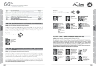 WELCOME
MESSAGES
ORGANISERSPRACTICAL
INFORMATION
CONFERENCE
PROGRAMME
Technical
Programme
STUDENTS&YOUNG
PROFESSIONALS
EVENTS
ASSOCIATED
PROGRAMMES
&EVENTS
EXHIBITIONSOICIALEVENTS
&Technical
TOURS
WELCOME
MESSAGES
ORGANISERSPRACTICAL
INFORMATION
CONFERENCE
PROGRAMME
Technical
Programme
STUDENTS&YOUNG
PROFESSIONALS
EVENTS
ASSOCIATED
PROGRAMMES
&EVENTS
EXHIBITIONSOICIALEVENTS
&Technical
TOURS
AUTHORS’
INDEX
AUTHORS’
INDEX
D1.4 Space Systems Architectures Oranim 4
D2.6 Future Space Transportation Systems Verification and In-Flight Experimentation Teddy C
D4.3 Space Elevator Tether and Space Mineral Resources 312
D5.2 Knowledge management and collaboration in space activities 302-303
D6.3 Enabling safe commercial spaceflight: vehicles and spaceports Kerem Carmit
E1.6 Calling Planet Earth - Space Outreach to the General Public Oranim 3-B
E3.5-E7.6 30th IAA/IISL Scientific-Legal Roundtable: Universities as Actors in Space 313
E4.2 Scientific & technical histories Dulzin Big A
E5.6 Space Societies, Professional Associations and Museums Oranim 2
10:00 - 11:00 GNF – NASA Ames and Future of Space Exploration, Science, and Aeronautics
Location: Small Dulzin, Jerusalem International Convention Center (ICC)
Pushing the frontiers of aeronautics and space exploration presents multiple challenges. NASA Ames Research Center is at
the forefront of tackling these issues, conducting cutting edge research in the fields of air traffic management, entry systems,
advanced information technology, intelligent human and robotic systems, astrobiology, aeronautics, space, earth and life sciences
and small satellites. Knowledge gained from this research helps ensure the success of NASA's missions, leading us closer to a
world that was only imagined as science fiction just decades ago.
Organized by:
IAF Young Professional Programme
Speaker:
Jacob Cohen, Ph.D.,
Chief Scientist,
NASA Ames Research
Center
USA
11:00 - 13:30 GNF – Visual Impairment and Intracranial Pressure (VIIP) – an Emerging Health
Issue in Space
Location: Small Dulzin, Jerusalem International Convention Center (ICC)
Altered vision in the majority of astronauts has recently been discovered after 6-month missions on board the International Space
Station. Structural eye changes in combination with widened optic nerve sheaths and posterior globe flattening, suggesting that
theconditionisassociatedwithincreasedintracranialpressure.ClinicalexperienceindicatesthattheVIIPsyndromemanifestations
may not be reversible, and the possibility of irreversible damage to the brain has not been fully explored. Therefore this emerging
condition is considered a novel, substantial obstacle in the deployment of  long-term human space missions.
The present session will provide an overview of possible mechanisms that may cause the condition, and demonstrate the
research strategy that is currently used to address the VIIP issue. In an integrative manner, evidence will be linked from in-flight
data, parabolic flight experiments, and ground-based analog research. Moreover, international partners have united in order to
jointly provide evidence and identify suitable countermeasure strategies. This effort is reflected by the speaker list of the event,
which involves an international and multi-disciplinary consortium.
Organized by:
German Aerospace Center (DLR)
National Space Biomedical Research Institute (NSBRI)
Panellists:			
Eric Bershad
M.D,
Baylor College of Medicine
Dorit Donoviel
PhD,
Baylor College of Medicine,
Center for Space Medicine
Hanspeter Esriel
Killer
M.D., Director of
the Department of
Ophthalmology,
Head of
Neuroophthalmology
Kantonsspital Aarau
Benjamin Levine
M.D., F.A.C.C., F.A.H.A.,
F.A.C.S.M,
Director,
Institute for Exercise and
Environmental Medicine
S. Finley Ewing Jr. Chair for
Wellness at Texas Health
Presbyterian
Dallas Harry S. Moss Heart
Chair for Cardiovascular
Research
Professor of Medicine and
Cardiology
Karina Marshall
Bowman
MSc, PhD student,
Division Space Physiology
Institute of Aerospace
Medicine
German Aerospace Center
(DLR)
Jörn Rittweger
M.D., Head of Division
Space Physiology, Institute
of Aerospace Medicine,
German Aerospace Centerr
13:30 - 14:30 Plenary 7: The Moon – a continent and a gateway for our future
Location: Ussishkin Auditorium, Jerusalem International Convention Center (ICC)
The panel will review discoveries and key results from recent lunar missions, and the plans for upcoming lunar exploration.
They will discuss how this serves as a gateway for scientific studies, technical validation and development, the next generation
of landers, buildup of facilities in a lunar robotic village, the use of lunar resources, and the Moon as a platform for biological
studies and observation of the cosmos, and sustainable human activities. They will address also the social, education, peaceful
inspirational and economical values of lunar exploration for humankind. Also technologies, life support systems and human
operations can be validated on the Moon, as a gateway to Mars and other solar system destinations.
Thepanelwilldiscusspossiblevisions,themaineventsinthenextInternationalLunarDecade,androadmapstowardssettlements,
sustainable international lunar bases and a Moon global village on our 8th continent.
Panellists:
Peter Batenburg
Young Lunar Explorers
Representative
Selected Recipient
of the SGAC/ILEWG
Competition,
The Netherlands
William Gerstenmaier
Associate Administrator
for Human Exploration
and Operations,
National Aeronautics and
Space Administration
(NASA)
USA
Oleg Gorshkov
Acting Director,
TSNIImash,
Russia
Robert (Bob) Richards
Founder & CEO,
Moon Express, Inc.,
USA
Johann-Dietrich
Woerner
Director General,
European Space Agency
(ESA),
Moderator
Bernard Foing
Chair ESA/ESTEC Staff
Committee, Senior
Exploration Officer HSO-I,
The Netherlands
66 th
International Astronautical Congress
12 - 16 October 2015, Jerusalem, Israel
52 53
 