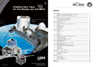 Contents
1
1.	 Welcome Messages	 ____________________________________________________________________________	2
	 1.1	 Message from the President of the International Astronautical Federation 	.....................................................	 2	
	 1.2	 Message from the Local Organising Committee (LOC)	.......................................................................................	 3
	 1.3	 Message from the International Programme Committee (IPC) Co-Chairs	..........................................................	 4
2.	Organisers	____________________________________________________________________________________	5
	 2.1	 The International Astronautical Federation (IAF)	...............................................................................................	 5
	 2.2	 The International Academy of Astronautics (IAA)	.............................................................................................	 10
	 2.3	 The International Institute of Space Law (IISL)	..................................................................................................	 12
	 2.4	 The Local Organising Committee	.......................................................................................................................	 14
3.	 Practical Information	 ___________________________________________________________________________	16
	 3.1	 City Map of Jerusalem	.......................................................................................................................................	 16
	 3.2	 Jerusalem and Area Airports & Ground Transportation To/From 	......................................................................	 18
	 3.3	 Registration	........................................................................................................................................................	 20
	 3.4	 Congress Venue Floor Plans	..............................................................................................................................	 21
	 3.5	 Office Opening Hours	.........................................................................................................................................	 26
	 3.6	 Information for Authors	.....................................................................................................................................	 26
	 3.7	 Useful Information	............................................................................................................................................	 27
4.	 Conference Programme	__________________________________________________________________________	 29
	 4.1	 Programme at a Glance	......................................................................................................................................	 29
	 4.2	 Day-by-Day	.........................................................................................................................................................	 30
		 GNF Events	...................................................................................................................................................... 	32 - 58
	 4.3	 Meeting Schedule	..............................................................................................................................................	 60
5.	 Technical Programme	 ___________________________________________________________________________	65
	 5.1	 Category Coordinators and Judges of the IP Award Committee.........................................................................	 65
	 5.2	 Symposium Keynote Speakers	............................................................................................................................	 66
	 5.3	 Technical Sessions by Symposium	......................................................................................................................	 68
	 5.4	 Technical Session Papers Ordered by Symposium 	..............................................................................................	 74
6.	 Students And Young Professionals Events 	___________________________________________________________	166
	 6.1	 Young Professionals events	...............................................................................................................................	 166
	 6.2	 Students events	.................................................................................................................................................	 169
	 6.3	 IAF Grant and Recognition programmes for students and YP	‘s............................................................................	 174
7.	 Associated Programmes and Events	________________________________________________________________	180
	 7.1	 IAF/ISEB Educators Professional Development Workshop	................................................................................	 180
	 7.2	 Cross Cultural Communications and Presentation Workshop ...........................................................................	 181	
	 7.3	 IAA Academy Day	...............................................................................................................................................	 181
	 7.4	 IAC Hosts Summit	...............................................................................................................................................	 183
	 7.5	 IISL Moot Court Event	 .......................................................................................................................................	 185
	 7.6	 14th
Space Generation Congress (SGC)	..............................................................................................................	 186
8.	 IAF Awards	 ___________________________________________________________________________________	 190
	 8.1	 The Allan D Emil Memorial Award  	....................................................................................................................	 190
	 8.2	 The Frank J. Malina Astronautics Medal	 ...........................................................................................................	 191
	 8.3	 IAF Hall of Fame	.................................................................................................................................................	 191
	 8.4	 IISL Awards 2015	................................................................................................................................................	 193
9.	 Exhibition	_____________________________________________________________________________________	 194
	 9.1	 General information	...........................................................................................................................................	 194
	 9.2	 Exhibition  Area Layout	......................................................................................................................................	 195
	 9.3	 Exhibitors in  Alphabetical  Order	........................................................................................................................	 197
	 9.4	 Exhibitors and Sponsors List 	..............................................................................................................................	 198
10.	Social Events	 _________________________________________________________________________________	 219
11.	Author Index	__________________________________________________________________________________	 221
 