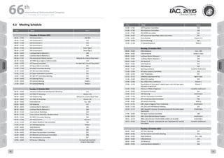 WELCOME
MESSAGES
ORGANISERSPRACTICAL
INFORMATION
CONFERENCE
PROGRAMME
Technical
Programme
STUDENTS&YOUNG
PROFESSIONALS
EVENTS
ASSOCIATED
PROGRAMMES
&EVENTS
EXHIBITIONSOICIALEVENTS
&Technical
TOURS
WELCOME
MESSAGES
ORGANISERSPRACTICAL
INFORMATION
CONFERENCE
PROGRAMME
Technical
Programme
STUDENTS&YOUNG
PROFESSIONALS
EVENTS
ASSOCIATED
PROGRAMMES
&EVENTS
EXHIBITIONSOICIALEVENTS
&Technical
TOURS
AUTHORS’
INDEX
AUTHORS’
INDEX
4.3	 Meeting Schedule
Time Event Room
Saturday, 10 October 2015
08:00 – 17:00 IAA Commission 1 302-303
08:00 – 17:00 IAA Commission 2 312
08:00 – 17:00 IAA Commission 3 313
08:00 – 17:00 IAA Commission 4 314
08:00 – 17:00 IAA Commission 5 Dulzin Big A
08:00 – 17:00 IAA Commission 6 Dulzin Big B
08:00 – 18:00 Lockheed Martin Bilaterals 1 304
08:00 – 18:00 Lockheed Martin Bilaterals 2 309
09:00—17:45 IAA Commission Plenary Session Ballroom B, Crowne Plaza Hotel
09:30 – 10:30 IAF IPMC Space Agency SubCommittee 310
10:00 – 12:00 IAF Finance Committee Ein Gedi Hall, Crowne Plaza Hotel
10:00 – 13:30 IAF Space Debris Committee 301
11:00 – 17:00 IAF IPMC Committee Meeting 310
12:30 – 14:00 IAF TAC Committee Meeting 311
14:00 – 17:30 IAF Space Exploration Committee 301
14:00 – 17:00 IAF WD YPP Committee Meeting 311
14:30 – 16:00 IPC Steering Group 307
17:00 – 18:30 IPC General Meeting Teddy A
17:00 – 18:30 IPC General Meeting Teddy A
Sunday, 11 October 2015
08:00 – 16:00 Educators Professional Development Workshop 312
08:00 – 18:00 IAF IPMC YP Workshop Oranim 3-B
08:00 – 18:00 IAA Academy Day Ballroom B, Crowne Plaza Hotel
08:00 – 18:00 IAF IPMC YP Workshop Oranim 3-B
08:00 – 18:00 NASA Bilaterals 316 - 308
08:00 – 18:00 ESA Bilaterals 315
08:00 – 18:00 Lockheed Martin Bilaterals 1 304
08:00 – 18:00 Lockheed Martin Bilaterals 2 309
08:30 – 13:30 Cross-Cultural Workshop 310
08:30 – 13:30 Cross-Cultural Workshop- Breakout Room 311
09:00 – 12:00 IAF SEOC Committee Meeting 306
09:00 – 13:00 IAC Hosts Summit Oranim 1
12:30 – 13:30 IAF Global Workforce Sub-committee 306
13:00—17:30 IAF ISEB Opening Day Teddy C
13:00 – 18:00 JAXA Bilaterals 501
14:00 – 15:30 IAF EO Committee 305
14:00 – 16:00 IAF Space Transportation Committee 301
14:00 – 18:00 IAF Materials and Structure Committee 306
14:00 – 18:00 IAF Astrodynamics Committee 307
14:00 – 18:00 IAF Bureau 1 Meeting Ein Gedi Hall+Arad Hall
Crowne Plaza Hotel
Time Event Room
15:00 – 17:00 IAF Propulsion Committee 310
15:00 – 17:00 IAF Propulsion Committee 310
15:30 – 17:00 IAF GEOSS Committee 305
16:00 – 18:00 IAF Commercial Spaceflight Safety Committee 301
17:00 – 18:00 Press Briefing Oranim 3-A
18:00 – 19:00 ESL/YSL Meeting 305
19:00 – 21:00 YP Networking Event Teddy A
Monday, 12 October 2015
08:00 – 18:00 NASA Bilaterals 316 – 308
08:00 – 18:00 CNSA Bilaterals Hadarim Patio
08:00 – 18:00 Lockheed Martin Bilaterals 1 304
08:00 – 18:00 Lockheed Martin Bilaterals 2 309
08:00 – 18:00 ESA Bilaterals 315
08:00 – 18:00 JAXA Bilaterals 501
08:00 – 18:00 ISRO Bilaterals 502
09:00 – 11:00 Opening Ceremony Ussiskhin Auditorium
11:00 – 13:00 IAF Space Systems Committee 310
11:00 – 12:00 CSAC Preparatory 307
11:15 – 12:15 Exhibition Opening and Tour Agam Foyer
11:30 – 13:00 NASA-ESA meeting 305
12:00 – 13:00 Buzz Aldrin Press Conference Oranim 1
13:00 – 13:30 Presentation of Astronauts' original space suits and new space
education programme
Oranim 1
13:30 – 15:00 Plenary 1: Heads of Agencies Ussiskhin Auditorium
14:00 – 18:00 IISL Board of Directors 301
15:00 – 15:15 GNF Opening Small Dulzin
15:00 – 17:00 IAA SETI Permanent Committee 305
15:00 – 17:00 IAF Entrepreneurship Committee 306
15:00 – 18:00 IAF General Assembly Teddy A
15:15 – 15:45 GNF: Heads of Agency Press Conference Small Dulzin
16:00 – 17:00 ESA, DLR and OHB Bilateral Meeting 307
16:30 – 17:15 GNF: NanoSat’s Success: Innovative lessons for the entire Space
Community
Small Dulzin
17:00 – 18:00 IAF Space Economy Committee 306
17:30 – 18:15 GNF: China Manned Space Program Small Dulzin
18:15 – 19:15 NASA Administrator Charles Bolden Meets US Students Small Dulzin
18:15 – 19:30 Plenary 2: Remote Superspectral and Hyperspectral Sensing
from Space
Ussiskhin Auditorium
Tuesday, 13 October 2015
08:00 – 18:00 IAF CSAC Meeting 307
08:00 – 18:00 IAF Nomination Committee Meeting 311
08:00 – 18:00 NASA Bilaterals 316 – 308
08:00 – 18:00 CNSA Bilaterals 502
08:00 – 18:00 ESA Bilaterals 315
08:00 – 18:00 Lockheed Martin Bilaterals 1 304
66 th
International Astronautical Congress
12 - 16 October 2015, Jerusalem, Israel
60 61
 