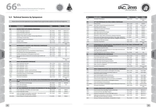WELCOME
MESSAGES
ORGANISERSPRACTICAL
INFORMATION
CONFERENCE
PROGRAMME
Technical
Programme
STUDENTS&YOUNG
PROFESSIONALS
EVENTS
ASSOCIATED
PROGRAMMES
&EVENTS
EXHIBITIONSOICIALEVENTS
&Technical
TOURS
WELCOME
MESSAGES
ORGANISERSPRACTICAL
INFORMATION
CONFERENCE
PROGRAMME
Technical
Programme
STUDENTS&YOUNG
PROFESSIONALS
EVENTS
ASSOCIATED
PROGRAMMES
&EVENTS
EXHIBITIONSOICIALEVENTS
&Technical
TOURS
AUTHORS’
INDEX
AUTHORS’
INDEX
5.3	 Technical Sessions by Symposium
Please check the IAC 2015 Application on your Mobile Phone to get the latest updates on the Technical Programme
Nr. Session name Date Time Room
A1	 IAA/IAF SPACE LIFE SCIENCES SYMPOSIUM
A1.2 Human Physiology in Space (1) Tue, 13 Oct 09:45 Oranim 3-A
A1.3 Human Physiology in Space (2) Tue, 13 Oct 14:45 Oranim 3-A
A1.4 Medical Care for Humans in Space Wed, 14 Oct 09:45 Oranim 3-A
A1.5 Radiation Fields, Effects and Risks in Human Space Missions Wed, 14 Oct 14:45 Oranim 3-A
A1.6 Astrobiology and Exploration Thu, 15 Oct 09:45 Oranim 3-A
A1.7 Life Support, habitats and EVA Systems Fri, 16 Oct 09:45 Oranim 3-A
A1.8 Biology in Space Mon, 12 Oct 15:15 Oranim 3-A
A1.IP Interactive Presentations Wed, 14 Oct 13:15 Plasma Screens
Area
A2 MICROGRAVITY SCIENCES AND PROCESSES SYMPOSIUM
A2.1 Gravity and Fundamental Physics Mon, 12 Oct 15:15 314
A2.2 Fluid and Materials Sciences Tue, 13 Oct 09:45 314
A2.3 Microgravity Experiments from Sub-Orbital to Orbital Platforms Tue, 13 Oct 14:45 314
A2.4 Science Results from Ground Based Research Wed, 14 Oct 09:45 314
A2.5 Facilities and Operations of Microgravity Experiments Wed, 14 Oct 14:45 314
A2.6 Microgravity Sciences Onboard the International Space Station and
Beyond
Thu, 15 Oct 09:45 314
A2.IP Interactive Presentations Plasma Screens
Area
A3 SPACE EXPLORATION SYMPOSIUM
A3.1 Space Exploration Overview Mon, 12 Oct 15:15 Schwartz Hall
A3.2A Moon Exploration – Part 1 Tue, 13 Oct 09:45 Schwartz Hall
A3.2B Moon Exploration – Part 2 Tue, 13 Oct 14:45 Schwartz Hall
A3.2C Moon Exploration – Part 3 Fri, 16 Oct 09:45 Schwartz Hall
A3.3A Mars Exploration – missions current and future Wed, 14 Oct 09:45 Schwartz Hall
A3.3B Mars Exploration – Science, Instruments and Technologies Wed, 14 Oct 14:45 Schwartz Hall
A3.4 Small Bodies Missions and Technologies Thu, 15 Oct 09:45 Schwartz Hall
A3.5 Solar System Exploration Thu, 15 Oct 14:45 Schwartz Hall
A3.IP Interactive Presentations Wed, 14 Oct 13:15 Plasma Screens
Area
A4 44th
IAA SYMPOSIUM ON THE SEARCH FOR EXTRATERRESTRIAL INTELLIGENCE (SETI) – The Next
Steps
A4.1 SETI 1: SETI Science and Technology Tue, 13 Oct 14:45 302-303
A4.2 SETI 2: SETI and Society Wed, 14 Oct 14:45 312
A4.IP Interactive Presentations Wed, 14 Oct 13:15
A5 18th
IAA SYMPOSIUM ON HUMAN EXPLORATION OF THE SOLAR SYSTEM
A5.1 Human Exploration of the Moon and Cislunar Space Wed, 14 Oct 14:45 Eshkol 3
A5.2 Human Exploration of Mars Tue, 13 Oct 14:45 Eshkol 3
A5.3-B3.6 Human and Robotic Partnerships in Exploration - Joint session of the
Human Spaceflight and Exploration Symposia
Thu, 15 Oct 14:45 Ballroom A
A5.4-D2.8 Human Missions to Libration points and NEO's Fri, 16 Oct 09:45 Teddy C
Nr. Session name Date Time Room
A5.IP Interactive Presentations Wed, 14 Oct 13:15 Plasma Screens
Area
A6 13th
IAA SYMPOSIUM ON SPACE DEBRIS SYMPOSIUM
A6.1 Measurements Mon, 12 Oct 15:15 Eshkol 2
A6.10-YPVF.5 Space Debris Young Professionals Virtual Forum Mon, 12 Oct 15:15 Kerem Carmit
A6.2 Modelling and Risk Analysis Tue, 13 Oct 09:45 Eshkol 2
A6.3 Hypervelocity Impacts and Protection Wed, 14 Oct 09:45 Eshkol 2
A6.4 Mitigation and Standards Tue, 13 Oct 14:45 Eshkol 2
A6.5 Space Debris Removal Technologies Thu, 15 Oct 09:45 Eshkol 2
A6.6 Space Debris Removal Concepts Thu, 15 Oct 14:45 Eshkol 2
A6.7 Operations in Space Debris Environment, Situational Awareness Fri, 16 Oct 09:45 Eshkol 2
A6.8 (joint session with Space Security Committee): Policy, Legal, Institutional
and Economic Aspects of Space Debris Detection, Mitigation and Removal
Fri, 16 Oct 13:30 Eshkol 2
A6.9 Modelling and Orbit Dtermination Wed, 14 Oct 14:45 Eshkol 2
A6.IP Interactive Presentations Wed, 14 Oct 13:15 Plasma Screens
Area
A7 SYMPOSIUM ON TECHNOLOGICAL REQUIREMENTS FOR FUTURE SPACE ASTRONOMY AND
SOLAR-SYSTEM SCIENCE MISSIONS
A7.1 Space-Agencies Long-Term Views Mon, 12 Oct 15:15 302-303
A7.2 Scientific Motivation and Requirements for Future Space Astronomy and
Solar System Science Missions
Tue, 13 Oct 09:45 302-303
A7.3 Technology Needs for Future Missions, Platforms Thu, 15 Oct 14:45 314
B1 EARTH OBSERVATION SYMPOSIUM
B1.1 International Cooperation in Earth Observation Missions Mon, 12 Oct 15:15 Eshkol 3
B1.2 Future Earth Observation Systems Tue, 13 Oct 09:45 Eshkol 3
B1.3 Earth Observation Sensors and Technology Wed, 14 Oct 09:45 Eshkol 3
B1.4 Earth Observation Data Management Systems Thu, 15 Oct 09:45 Eshkol 3
B1.5 Earth Observation Applications and Economic Benefits Thu, 15 Oct 14:45 Eshkol 3
B1.6 Water resources management Fri, 16 Oct 09:45 Eshkol 3
B1.IP Interactive Presentations Wed, 14 Oct 13:15 Plasma Screens
Area
B2 SPACE COMMUNICATIONS AND NAVIGATION SYMPOSIUM
B2.1 Mobile Satellite Communications and Navigation Technology Mon, 12 Oct 15:15 Dulzin Big B
B2.2 Joint Session on Dual Use (civil and military) Aspects of
Telecommunications and GNSS
Tue, 13 Oct 09:45 Dulzin Big B
B2.3 Space-Based Navigation Systems and Services Tue, 13 Oct 14:45 Dulzin Big B
B2.4 Near-Earth and Interplanetary Communications Wed, 14 Oct 09:45 Dulzin Big B
B2.5 Advanced Technologies for Space Communications and Navigation Wed, 14 Oct 14:45 Dulzin Big B
B2.6 Advanced Space Communications and Navigation Systems Thu, 15 Oct 09:45 Dulzin Big B
B2.7 Fixed and Broadcast Communications Fri, 16 Oct 13:30 Dulzin Big B
B2.8-YPVF.3 Space Communications and Navigation Young Professionals Virtual Forum Thu, 15 Oct 14:45 Kerem Carmit
B2.IP Interactive Presentations Wed, 14 Oct 13:15 Plasma Screens
Area
B3 HUMAN SPACEFLIGHT SYMPOSIUM
B3.1 Governmental Human Spaceflight Programs (Overview) Mon, 12 Oct 15:15 Ballroom A
B3.2 Commercial Human Spaceflight Programs Tue, 13 Oct 09:45 Ballroom A
B3.3 Utilization & Exploitation of Human Spaceflight Systems Tue, 13 Oct 14:45 Ballroom A
B3.4-B6.5 Flight & Ground Operations of HSF Systems – Joint Session of the Human
Spaceflight and Space Operations Symposia
Wed, 14 Oct 09:45 Ballroom A
B3.5 Astronaut Training, Accommodation, and Operations in Space Thu, 15 Oct 09:45 Ballroom A
66 th
International Astronautical Congress
12 - 16 October 2015, Jerusalem, Israel
68 69
 