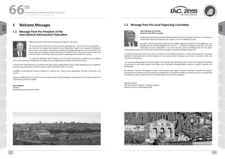 WELCOME
MESSAGES
ORGANISERSPRACTICAL
INFORMATION
CONFERENCE
PROGRAMME
Technical
Programme
STUDENTS&YOUNG
PROFESSIONALS
EVENTS
ASSOCIATED
PROGRAMMES
&EVENTS
EXHIBITIONSOICIALEVENTS
&Technical
TOURS
WELCOME
MESSAGES
ORGANISERSPRACTICAL
INFORMATION
CONFERENCE
PROGRAMME
Technical
Programme
STUDENTS&YOUNG
PROFESSIONALS
EVENTS
ASSOCIATED
PROGRAMMES
&EVENTS
EXHIBITIONSOICIALEVENTS
&Technical
TOURS
AUTHORS’
INDEX
AUTHORS’
INDEX
1.2	 Message from the Local Organising Committee
Dear Colleagues and Friends,
Welcome to IAC 2015 Jerusalem!
Please accept my warmest welcome and deepest appreciation for hosting all of you here in Jerusalem, an
exceptional location for this great IAC 66th
congress, and an incredible city to visit.
Jerusalem, symbolizing spiritual significance for multiple religions and cultures for over 3000 years, now
provides the one stunning background for IAC 2015 – a conference binding the forefronts of science,
technology, and future exploration. I truly hope that the contrast embodied within this holy place,
inspired by the continuum of human history, shall come to stimulate a productive dialogue among us all.
It is well known that every visitor to Jerusalem is touched on many emotional dimensions. I believe that this exclusive “Jerusalem
experience” shall uplift each and every attendee on a very personal level, enabling us all to have a successful, fruitful, and
uniquely rewarding event.
I am sure that amalgamating the IAC 2015 Congress with domestic and international space Industry and enterprises formulates
an extremely rich and unique program and congress, with meaningful exchange between industries, scientists, academia, and
professionals.
The Ministry of Science, Technology and Space, and the Israel Space Agency sincerely undertake to provide the Congress'
participants with an experience full of enjoyment and gratification; including the scientific and academia sessions, social gathering
and education  events, exceptional tourism, faultless logistics and security arrangement.
Menachem Kidron,
LOC Chair & Director General – Israel Space Agency
Ministry of Science, Technology & Space
1	 Welcome Messages
1.1	 Message from the President of the
International Astronautical Federation
Welcome to the 66th
International Astronautical Congress in Jerusalem!
This is the second time the IAF comes to Jerusalem, a beautiful city – a promise for an inspiring event!
Our hosts for this Congress have selected a very fitting theme: Space as the Gateway for Mankind’s
Future. Space is synonymous of excellence, expertise, technology, development, and communications: all
the key elements to prepare a better environment for mankind’s lives in the future. A theme is very close
to the IAF mission of creating a space-faring world cooperating for the benefit of humanity.
It is with great satisfaction that I introduce to you the result of hard work completed by the integrated
teams of the International Programme Committee, the Local Organizing Committee, and the IAF Secretariat.
In this IAC 2015 Final Programme, you will find information about exciting Plenary Events, Global Networking Forum, Exhibitions
and all the associated events complementing the needs of the whole space community.
In addition, an extraordinary Technical Programme is ready for you. Thanks to your participation, this year’s IAC will be a real
success!
Enjoy your preferred time of the year connecting space people, taking advantage of the exquisite food and discovering all the
technical tours and the fun nights!
Kiyoshi Higuchi
President
International Astronautical Federation
66 th
International Astronautical Congress
12 - 16 October 2015, Jerusalem, Israel
2 3
 