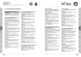 WELCOME
MESSAGES
ORGANISERSPRACTICAL
INFORMATION
CONFERENCE
PROGRAMME
Technical
Programme
STUDENTS&YOUNG
PROFESSIONALS
EVENTS
ASSOCIATED
PROGRAMMES
&EVENTS
EXHIBITIONSOICIALEVENTS
&Technical
TOURS
WELCOME
MESSAGES
ORGANISERSPRACTICAL
INFORMATION
CONFERENCE
PROGRAMME
Technical
Programme
STUDENTS&YOUNG
PROFESSIONALS
EVENTS
ASSOCIATED
PROGRAMMES
&EVENTS
EXHIBITIONSOICIALEVENTS
&Technical
TOURS
AUTHORS’
INDEX
AUTHORS’
INDEX
A1. IAA/IAF SPACE LIFE SCIENCES
SYMPOSIUM
Coordinator(s): Oleg Orlov , SSC RF-Institute of Biomedical
Problems RAS, Russian Federation; Peter Graef , Deutsches
Zentrum für Luft- und Raumfahrt e.V. (DLR), Germany;
A1.2. Human Physiology in Space (1)
October 13 2015, 09:45 — Oranim 3-A
Co-Chair(s): Inesa Kozlovskaya , State Scientific Center of the
Russian Federation - Institute of Biomedical Problems of the
Russian Academy of Sciences, Russian Federation; Rupert
Gerzer , Deutsches Zentrum für Luft- und Raumfahrt e.V. (DLR),
Germany;
Rapporteur(s): Thais Russomano , Microgravity Centre, Brazil;
IAC-15.A1.2.1
Implementation of various degrees of head down tilt 
to study the etiology of the VIIP syndrome
Karina Marshall-Bowman, German Aerospace Center (DLR),
Germany
IAC-15.A1.2.2
REDUCED PULSE ARRIVAL TIME (PAT) AND STABLE PRE-EJECTION
PERIOD (PEP) ARE ASSOCIATED WITH REDUCED DIASTOLIC BLOOD
PRESSURE DURING LONG TERM SPACE FLIGHT
Irina Funtova, Institute for Biomedical Problems, Russian Federation
IAC-15.A1.2.3
LOAD ON THE TIBIA DURING THE SEATED EXECUTION OF ORDINARY
CALF RAISES ON THE MULTIFUNCTIONAL DYNAMOMETER FOR
APPLICATION IN SPACE
Thomas Angeli, Vienna University of Technology, Austria
IAC-15.A1.2.4
LOWERBODY NEGATIVE PRESSURE COUNTERACTS SIMULATED
MICROGRAVITY EFFECTS ON TIBIAL MICROVASCULAR FLOW
Jamila Siamwala, University of California, San Diego, United States
IAC-15.A1.2.5
MILAB, A BIOMEDICAL PLATFORM FOR THE ISS
Pat Greene, MDA, Canada
IAC-15.A1.2.6
MICROGRAVITY-INDUCED BACK PAIN AND INTERVERTEBRAL DISC
HERNIATION: INTERNATIONAL SPACE STATION RESULTS
Jojo Sayson, University of California, San Diego, United States
IAC-15.A1.2.7
LOCOMOTOR ACTIVITY EVOKED BY THE SUPPORT ZONES
STIMULATION
Inesa Kozlovskaya, State Scientific Center of the Russian Federation
- Institute of Biomedical Problems of the Russian Academy of
Sciences, Russian Federation
IAC-15.A1.2.8
ROLE OF SUPERLONG SPACE FLIGHTS (SF) IN THE DEVELOPMENT OF
COUNTERMEASURES
Anatoly I. Grigoriev, Russian Academy of Sciences, Russian
Federation
A1.3. Human Physiology in Space (2)
October 13 2015, 14:45 — Oranim 3-A
Co-Chair(s): Hanns-Christian Gunga , Charité - University
Medicine Berlin, Germany; Satoshi Iwase , Aichi Medical
University, Japan;
Rapporteur(s): Jeffrey R. Davis , National Aeronautics and
Space Administration (NASA)/Johnson Space Center, United
States;
IAC-15.A1.3.1
EFFECTS OF ARTIFICIAL GRAVITY ON THE CARDIOVASCULAR
SYSTEM: COMPUTATIONAL APPROACH
Ana Diaz, Massachusetts Institute of Technology (MIT), United
States
IAC-15.A1.3.2
FLAVONOID LUTEOLIN AMELIORATED OXIDATIVE STRESS AND
COGNITIVE DYSFUNCTION UNDER SIMULATED MICROGRAVITY
Lina Qu, Astronaut Center of China, China
IAC-15.A1.3.3
FURTHER DEVELOPMENT OF THE INFLIGHT EXPERIMENT
CARDIOVECTOR
Elena Luchitskaya, Institute for Biomedical Problems, Russian
Federation
IAC-15.A1.3.4
PHYSICAL ASSESSMENT USING A NOVEL APPROACH WITH A SELF-
PROPELLED TREADMILL FOR XP-ANTACTIK EXPLORERS
Andree-Anne Parent, Université du Québec à Montréal, Canada
IAC-15.A1.3.5
THREE-DIMENSIONAL BALLISTOCARDIOGRAPHY IN MICROGRAVITY
AT 20 YEARS INTERVAL: A LONGITUDINAL CASE REPORT AND
VALIDATION OF THE ESA-B3D PROJECT.
Pierre-François Migeotte, Université Libre de Bruxelles, Belgium
IAC-15.A1.3.6
ULTRASOUND IMAGING RECONSTRUCTION AND ASSESSMENT IN
PERIPHERAL SKELETON
Yi-Xian Qin, State University of New York, United States
IAC-15.A1.3.7
IN VIVO BONE REMODELING RATES DETERMINATION AND
COMPRESSIVE STIFFNESS VARIATIONS BEFORE, DURING 60 DAYS
BED REST AND TWO YEARS FOLLOW UP: A MICRO-FE-ANALYSIS
FROM HR-PQCT MEASUREMENTS OF THE BERLINER BED REST
STUDY-2
Zully Ritter, Charité - University Medicine Berlin, Germany
IAC-15.A1.3.8
RELATIONSHIP OF LOWER LIMB MUSCLE STRENGTH AND SERUM
MMP-2 DURING 45 DAYS OF BED REST
Peng Zhang, China Astronaut Research and Training Center, China
A1.4. Medical Care for Humans in Space
October 14 2015, 09:45 — Oranim 3-A
Co-Chair(s): Oleg Orlov , SSC RF-Institute of Biomedical
Problems RAS, Russian Federation; Patrik Sundblad , ESA,
Sweden;
Rapporteur(s): Peter Graef , Deutsches Zentrum für Luft- und
Raumfahrt e.V. (DLR), Germany;
IAC-15.A1.4.1 (withdrawn)
MODULATION OF NASOPHARYNGEAL AND PERIODONTAL
MICROBIOTA IN HUMANS EXPOSED TO EXTREME AND ABNORMAL
ENVIRONMENTAL CONDITIONS: NEW DEVELOPEMENTS
Nataliya Kiryukhina, RF SRC - Institute of Biomedical Problems of
the RAS, Russian Federation
IAC-15.A1.4.2 (withdrawn)
CHROMATIC MULTIFOCAL PUPILLOMETER FOR OBJECTIVE
NON-INVASIVE DIAGNOSIS OF OPHTHALMIC PATHOLOGIES IN
ASTRONAUTS
Ygal Rotenstreich, Sheba Medical Center, Tel Aviv University, Israel
IAC-15.A1.4.3
MAJOR FACTORS OF THE PROPHYLACTIC EFFECTIVENESS OF
LOCOMOTION AND RESISTANCE TRAINING IN LONG-DURATION
SPACE FLIGHT
Elena Fomina, FSC RF-IMBP, Russian Federation
IAC-15.A1.4.4
EFFECTS OF ISOLATION AND CONFINEMENT WITH OR WITHOUT
SLEEP DEPRIVATION ON ATTENTION NETWORK AND OPERATION
PERFORMANCE OF COMPLICATED TASK
Bin Wu, China Astronaut Research and Training Center, China
IAC-15.A1.4.5 (withdrawn)
CREW STRUCTURE AND INTERACTION IN LUNAR PALACE 1: A
QUALITATIVE ANALYSIS
Wu Ruilin, Beihang University, China
A1.5. Radiation Fields, Effects and Risks in
Human Space Missions
October 14 2015, 14:45 — Oranim 3-A
Co-Chair(s): Guenther Reitz , Deutsches Zentrum für Luft- und
Raumfahrt e.V. (DLR), Germany; Lawrence Pinsky , University of
Houston, United States; Ronald J. White , Montana Tech of The
University of Montana, United States;
Rapporteur(s): Giovanni De Angelis , Skolkovo Institute of
Science and Technology, Russian Federation;
IAC-15.A1.5.1
COSMIC RADIATION MEASUREMENTS ON THE FOTON-M4
SATELLITE BY PASSIVE DETECTORS
Andrea Strádi, Hungarian Academy of Sciences, Centre for Energy
Research, Hungary
IAC-15.A1.5.2 (withdrawn)
COMPARISON OF DOSE MEASUREMENTS PERFORMED WITH TRITEL
TELESCOPES IN THE ISS MODULES COLUMBUS AND ZVEZDA
Attila Hirn, MTA Centre for Energy Research, Hungary
IAC-15.A1.5.3
REPORT ON THE ACTIVE RADIATION MEASUREMENTS IN THE
ORION MODULE DURING THE EFT-1 MISSION
Lawrence Pinsky, University of Houston, United States
IAC-15.A1.5.4 (withdrawn)
UNDER THE BACKGROUND INFLUENCE (UTBI) EXPERIMENT ON-
BOARD ISS
Andres Russu, Universidad Alcala de Henares, Spain
IAC-15.A1.5.5
INTERPRETATION OF RADIATION-INDUCED CELLULAR PREMATURE
SENESCENCE
Jufang Wang, Institute of Modern Physics, Chinese Academy of
Sciences, China
IAC-15.A1.5.6
IONIZING RADIATION-INDUCED EMT AND TRANSFORMATION IN A
HUMAN BRONCHIAL EPITHELIAL CELL LINE
Jinpeng He, Institute of Modern Physics, Chinese Academy of
Sciences, China
IAC-15.A1.5.7 (withdrawn)
RBE OF ENERGETIC IRON IONS FOR THE INDUCTION OF EARLY AND
LATE CHROMOSOME ABERRATIONS IN DIFFERENT CELL TYPES
Honglu Wu, NASA, United States
IAC-15.A1.5.8
HYDROGEN ACTS AS A NEW CLASS OF RADIOPROTECTIVE AGENT
FOR SPACE RADIATION-INDUCED DNA DAMAGE
Qiao Sun, CAST, China
IAC-15.A1.5.9
REGULATION OF HSP90 GENES ARE DISTURBED BY EXPOSURE
TO LOW DOSE IONIZING RADIATION AND SPACEFLIGHT IN
ARABIDOPSIS IN ECOTYPE-DEPENDENT MANNER
Fei Li, Beijing Space Bio-technology Research Center, China Academy
of Space Technology (CAST), China
IAC-15.A1.5.10
EXTREME SOLAR EVENT OF AD775: POTENTIAL RADIATION
EXPOSURE TO CREWS IN DEEP SPACE
Lawrence Townsend, University of Tennessee, United States
IAC-15.A1.5.11
UPDATED MODELS FOR THE LUNAR AND THE MARTIAN RADIATION
ENVIRONMENTS
Giovanni De Angelis, Skolkovo Institute of Science and Technology,
Russian Federation
IAC-15.A1.5.12
TRITEL SATELLITE VERSION SILICON DETECTOR TELESCOPE
DEVELOPMENT FOR THE ESEO SPACECRAFT
Balazs Zabori, MTA Centre for Energy Research, Hungary
A1.6. Astrobiology and Exploration
October 15 2015, 09:45 — Oranim 3-A
Co-Chair(s): Pascale Ehrenfreund , Deutsches Zentrum für Luft-
und Raumfahrt e.V. (DLR), Germany; Petra Rettberg , Deutsches
Zentrum für Luft- und Raumfahrt e.V. (DLR), Germany;
Rapporteur(s): Inge ten Kate , SETI Institute, United States;
IAC-15.A1.6.1
EXPERIMENT METEORITE ON FOTON-M4 SATELLITE: SPORE-
FORMING THERMOPHILIC BACTERIUM SURVIVE ENTRY INTO THE
EARTH’S ATMOSPHERE
Alexander Slobodkin, Winogradsky Institute of Microbiology,
Russian Academy of Sciences, Russian Federation
IAC-15.A1.6.2
GROWTH OF HALOTOLERANT AND HALOPHILIC BACTERIA IN
SULFATES: PROSPECTS FOR LIFE ON EUROPA
Sandra Ramirez, , Mexico
IAC-15.A1.6.3
EXPOSURE OF TWO ECOLOGICALLY CONTRASTED MOSS SPECIES
TO STRATOSPHERIC CONDITIONS: STRESS TOLERANCE AS A KEY TO
SURVIVAL
Agata Kolodziejczyk, Astronomia Nova Society, forScience
Foundation, Poland
IAC-15.A1.6.4
STUDYING TARDIGRADES AS A BIOLOGICAL PAYLOAD ONBOARD A
3U NANOSATELLITE IN LOW EARTH ORBIT
Ahmad Byagowi, University of Manitoba, Canada
IAC-15.A1.6.5 (withdrawn)
EUROPA PLUME CHASER A NOVEL APPROACH FOR LOW COST
EXPLORATION OF THE POTENTIAL PLUME OF EUROPA
Jonas Jonsson, SGT Inc. / NASA Ames Research Center, United States
IAC-15.A1.6.6
BIOMETHANATION FOR IN-SITU FUEL GENERATION ON NEAR-
EARTH OBJECTS
Michael Klas, UNSW Australia, Australia
5.4	 Technical Papers by Symposium
66 th
International Astronautical Congress
12 - 16 October 2015, Jerusalem, Israel
74 75
 