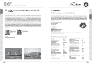 WELCOME
MESSAGES
ORGANISERSPRACTICAL
INFORMATION
CONFERENCE
PROGRAMME
Technical
Programme
STUDENTS&YOUNG
PROFESSIONALS
EVENTS
ASSOCIATED
PROGRAMMES
&EVENTS
EXHIBITIONSOICIALEVENTS
&Technical
TOURS
AUTHORS’
INDEX
WELCOME
MESSAGES
ORGANISERSPRACTICAL
INFORMATION
CONFERENCE
PROGRAMME
Technical
Programme
STUDENTS&YOUNG
PROFESSIONALS
EVENTS
ASSOCIATED
PROGRAMMES
&EVENTS
EXHIBITIONSOICIALEVENTS
&Technical
TOURS
AUTHORS’
INDEX
2	Organisers
2.1	 The International Astronautical Federation
Created in 1951 to foster dialogue between scientists around the world, and to support international cooperation in all space-
related activities, the IAF to this day continues to connect space people. The Federation is the world’s leading space advocacy
body with over 270 members, including all key space agencies, companies, societies, associations and institutes across across
6 continents and 62 countries. Over 40 administrative and technical committees support the Federation in its mission to
advance knowledge about space and to foster the development of space assets by facilitating global cooperation. At its annual
International Astronautical Congress (IAC) and other thematic conferences, the IAF brings its multidisciplinary and international
network to life.
International Astronautical Federation
94bis, Avenue de Suffren
75015 Paris, France
T: +33 1 45 67 42 60
F: +33 1 42 73 21 20
W: www.iafastro.org
E: info@iafastro.org
Facebook: www.facebook.com/iafastro
Twitter: www.twitter.com/iafastro
Youtube: www.youtube.com/iafastro
LinkedIn: http://www.linkedin.com/company/international-astronautical-federation?trk=cp_followed_name_
international-astronautical-federation
Flickr: http://www.flickr.com/photos/iafastro
IAF Member Organisations 2015
1.3	 Message from the International Programme Committee (IPC)
Co-Chairs
Dear Colleagues and Friends,
We are proud to welcome you to the 66th
International Astronautical Congress being held in Jerusalem. Israel  has hosted the IAC
with great success back in 1996, also in Jerusalem. The theme of this year’s IAC is “Space – The Gate way for Mankind’s Future”.
The IAC 2015 presents an outstanding opportunity and an example to the mode in which scientists share their knowledge, to
promote the development of Space Sciences, which are critical to mankind survival and future. The Significant Achievements in
Space Technologies help mankind in almost every aspect in our life. A very comprehensive programme has been prepared by
the  International Program Committee. The participants will enjoy very  rich and diverse technical sessions - highlight lectures,
Plenary Sessions and activities such as professional tours, the young professional virtual forum, the Moot court, the International
Meeting for Members of Parliaments and  professional workshops. Many innovations such as the Interactive Presentations are
presented for the first time in an IAC. Besides the professional program, the organizers are offering more activities: Tours to the
unique sites of the Holy Land – from the holy places in Jerusalem and Nazareth to the dead sea, the sea of Galilee and more.
Outreach activities all over Israel during the IAC will bring  space closer to kids and students. Keep yourselves updated about
the IAC activities in the 66th
IAC Website and through the mobile application. We are pleased to welcome you in Jerusalem and
hope you will get the most from this congress. We would like to thank all the authors and speakers in the IAC and also thank the
IAF Secretariat, the IPC, and the Local Organizing Committee for their help in preparing this 66th
IAC. Welcome to Jerusalem and
enjoy the 66th
IAC!
Igal Patel
Director of the Givatayim
Observatory and chairman
of the Israeli Astronomical
Association
Sandra Ramirez
Professor at Autonomous
University of Morelos State
(UAEM)
Co-Chairs
International Program Committee
A9C Capital Bahrain
Access e.V. Germany
Advanced Instrumentation and
Technology Centre (AITC)
Australia
Aerojet Rocketdyne United States
Aerospace Research Institute Iran
Agence Spatiale Algérienne (ASAL) Algeria
Agencia Espacial Mexicana (AEM) Mexico
Agrupacion Astronautica Espanola Spain
Airbus Defence and Space Ltd United Kingdom
Airbus Defence and Space Netherlands
B.V.
The Netherlands
Airbus Defence and Space SA Spain
Airbus Defence and Space SAS France
Airbus DS GmbH Germany
American Astronautical Society (AAS) United States
American Institute of Aeronautics and
Astronautics (AIAA)
United States
Andøya Space Center Norway
Arianespace France
Asher Space Research Institute (ASRI) Israel
Association Aéronautique &
Astronautique de France (3AF)
France
Association Dedicated to Development in
Astronautics (A.D.D.A)
Romania
Association of Arab Remote Sensing
Centers (AARSC)
Libya
Association of Space Explorers (ASE) United States
Associazione Italiana di Aeronautica e
Astronautica (AIDAA)
Italy
Astronautic Technology SDN BHD Malaysia
Astronautical Society of India India
ATUCOM - Tunisian Association for
Communication and Space Sciences
Tunisia
Austrian Research Promotion Agency Austria
Beihang University China
Beijing Sunwise Space Technology Ltd. China
Belgian Federal Science Policy Office
(BELSPO)
Belgium
Brazilian Space Agency (AEB) Brazil
Bulgarian Aerospace Agency Bulgaria
California Polytechnic State University United States
Canadian Aeronautics & Space Institute
(CASI)
Canada
Canadian Space Agency Canada
Canadian Space Society Canada
66 th
International Astronautical Congress
12 - 16 October 2015, Jerusalem, Israel
54
 