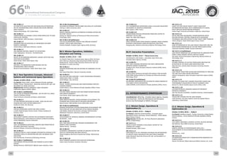 WELCOME
MESSAGES
ORGANISERSPRACTICAL
INFORMATION
CONFERENCE
PROGRAMME
Technical
Programme
STUDENTS&YOUNG
PROFESSIONALS
EVENTS
ASSOCIATED
PROGRAMMES
&EVENTS
EXHIBITIONSOICIALEVENTS
&Technical
TOURS
WELCOME
MESSAGES
ORGANISERSPRACTICAL
INFORMATION
CONFERENCE
PROGRAMME
Technical
Programme
STUDENTS&YOUNG
PROFESSIONALS
EVENTS
ASSOCIATED
PROGRAMMES
&EVENTS
EXHIBITIONSOICIALEVENTS
&Technical
TOURS
AUTHORS’
INDEX
AUTHORS’
INDEX
IAC-15.B6.1.2
AN ANALYTICAL SOLUTION FOR YAW MANEUVER OPTIMIZATION
ON THE INTERNATIONAL SPACE STATION AND OTHER ORBITING
SPACE VEHICLES
Tatiana Dobrinskaya, SGT, United States
IAC-15.B6.1.3
TRANSITIONING ISS DYNAMIC EVENTS FROM PROPULSIVE TO NON-
PROPULSIVE CONTROL
Evgeny Menkin, ARES Aerospace, United States
IAC-15.B6.1.4
DIAGNOSIS AND EVA SERVICING OF UNPREPARED ON-ORBIT
ROBOTIC HARDWARE
Andrew Masur, MDA Space Missions, Canada
IAC-15.B6.1.5
ERA GROUND CONTROL CONCEPT OF OPERATIONS
Fabio Tagliapietra, Terma B.V., The Netherlands
IAC-15.B6.1.6
INPUTS TO AN AMMONIA MODERATE LEAKAGE DETECTION AND
REACTION IN COLUMBUS
Paola Parodi, Thales Alenia Space, Italy
IAC-15.B6.1.7
WPA MK II: AN INNOVATIVE PUMP PACKAGE FOR THE
INTERNATIONAL SPACE STATION
Nicola di Francescantonio, Thales Alenia Space, Italy
B6.2. New Operations Concepts, Advanced
Systems and Commercial Space Operations
October 16 2015, 09:45 — 313
Co-Chair(s): Pierre LODS, Centre National d'Etudes Spatiales
(CNES), France; Thomas Kuch , Deutsches Zentrum für Luft- und
Raumfahrt e.V. (DLR), Germany;
Rapporteur(s): Keiichiro Sakagami, Japan Aerospace
Exploration Agency (JAXA), Japan;
IAC-15.B6.2.1 (withdrawn)
THE FUTURE OF MISSION OPERATIONS - ON THE PATH TO A SPACE
TRAFFIC CONTROL SYSTEM
Trevor Sorensen, University of Hawaii, United States
IAC-15.B6.2.2
LETTING MISSION OPERATORS DO MORE : HOW CAN WE HELP
HUMANS DEAL WITH SYSTEM COMPLEXITY ?
Guillaume Tanier, CGI, Germany
IAC-15.B6.2.3
VIRTUAL OPERATIONS CENTER FOR SPACE SCIENCE
LI Dalin, National Space Science Center, Chinese Academy of
Sciences, China
IAC-15.B6.2.4
INTELLIGENT CONTROL SYSTEMS FOR AUTOMATED SPACECRAFT
Maxim Matiushin, Central Research Institute of Machine Building
(FSUE/TSNIIMASH), Russian Federation
IAC-15.B6.2.5
ADIA: AUTONOMOUS DETECTION, ANALYSIS AND PREDICTION OF
ON-ORBIT SPACECRAFT FAILURES
Gerhard Fellinger, University of Würzburg, Germany
IAC-15.B6.2.6
INTRODUCTION OF A NEW SANDBOX INTERPRETER APPROACH FOR
ADVANCED SATELLITE OPERATIONS AND SAFE ON-BOARD CODE
EXECUTION
Slavi Dombrovski, University of Würzburg, Germany
IAC-15.B6.2.7 (withdrawn)
PERFORMING STATION KEEPING FOR COMSATS AS AN IN-ORBIT
SERVICE
Meidad Pariente, SPACECIALIST, Effective Space Solutions, Israel
IAC-15.B6.2.8 (withdrawn)
ON-BOARD AUTONOMY FOR ON-ORBIT GEO SATELLITE PLATFORMS
Yuheng Li, Xidian University, China
IAC-15.B6.2.9
MOAPS: MISSION ORIENTED AUTOMATED PLANNING SYSTEM FOR
ON-ORBIT SERVICE
Jixiang Cui, Beijing Institute of Tracking and Telecommunication
Technology, China
IAC-15.B6.2.10 (withdrawn)
THE EUCLID OPERATIONS CONCEPT AND GROUND SEGMENT
DESIGN - STATUS AND CHALLENGES
Andreas Rudolph, European Space Agency (ESA), Germany
B6.3. Mission Operations, Validation,
Simulation and Training
October 12 2015, 15:15 — 313
Co-Chair(s): Paolo Ferri, European Space Agency (ESA), Germany;
Zeina Mounzer, Telespazio Vega Deutschland GmBH, Germany;
Rapporteur(s): Thomas Uhlig, Deutsches Zentrum für Luft- und
Raumfahrt e.V. (DLR), Germany;
IAC-15.B6.3.1
MISSION OPERATIONS AND SOH KEEPING OF FORMOSAT-2 IN TEN
YEARS
Rock Jeng-Shing Chern, Ryerson University, Canada
IAC-15.B6.3.2
ESA'S BILLION STAR SURVEYOR – FLIGHT OPERATIONS EXPERIENCE
FROM GAIA’S FIRST 1.5 YEARS.
David Milligan, ESA, Germany
IAC-15.B6.3.3
PHILAE : SCIENCE SCHEDULING AND UNDETERMINED CONTEXT;
LESSONS LEARNED
Aurélie Moussi, Centre National d'Etudes Spatiales (CNES), France
IAC-15.B6.3.4
THE NEW TREND ANALYSIS PLAN FOR COSMO-SKYMED GROUND
AND ILS&OPS SEGMENTS
Luca Fasano, Italian Space Agency (ASI), Italy
IAC-15.B6.3.5
MARS ORBITER MISSION: DESIGN APPROACH TO AUTOMATE THE
PLANNING AND SCHEDULING OF PAYLOADS OPERATIONS
Naresh Kumar, ISRO Satellite Centre (ISAC),ISRO, India
IAC-15.B6.3.6 (withdrawn)
MISSION OPERATIONS SYSTEMS ENGINEERING DEVELOPMENT AND
EXECUTION ON THE SOIL MOISTURE ACTIVE PASSIVE MISSION
Luke Walker, National Aeronautics and Space Administration
(NASA)/Jet Propulsion Laboratory, United States
IAC-15.B6.3.7
DEVELOPMENT OF SPHERICAL IMMERSE ENVIRONMENTS SYSTEMS
Ido Bareket, , Israel
IAC-15.B6.3.8
REAL-TIME SIMULATION AND TRAINING ENVIRONMENT FOR
ROBOTIC SPACE SYSTEMS.‎
Markus Pietras, , Germany
IAC-15.B6.3.9
AUTOMATIC CONTINGENCY SUPPORT OF GROUND SYSTEM FOR
SATELLITE OPERATIONS AND DATA SERVICES
Wang Hongfeng, Mechanical Engineering College, Shijiazhuang,
China
IAC-15.B6.3.10
MULTI-MISSION ELEMENTS FOR EUMETSAT OPERATIONS
chiara maria Cocchiara, Eumetsat, Germany
IAC-15.B6.3.11
ATV-5 DEORBITATION OPERATIONS USING A SHALLOW TRAJECTORY:
AN EXAMPLE OF ADAPTIVE OPERATIONS
Rémi Lapeyre, CNES, France
IAC-15.B6.3.12
TRANSFERRING PAYLOAD OPERATIONS FROM ONE CENTRE TO
ANOTHER: THE FSL CASE
Nadia This, BIRA-IASB, Belgium
IAC-15.B6.3.13
SPACE STATION SHORT-TERM MISSION PLANNING UNDER DYNAMIC
RESOURCE CONSTRAINTS USING DIFFERENTIAL EVOLUTION
Dongyang Qiu, National University of Defense Technology, China
B6.IP. Interactive Presentations
October 14 2015, 13:15 — Plasma Screens Area
Coordinator(s): John Auburn , Consultant, Italy; Pierre Jean ,
Canadian Space Agency, Canada;
IAC-15.B6.IP.1
DEEP SPACE IMAGING OPERATION FOR EARTH OBSERVATION
INFRARED SENSOR CALIBRATION
Eunghyun Kim, Korea Aerospace Research Institute (KARI), Korea,
Republic of
IAC-15.B6.IP.2
A INTELLIGENT SCHEDULE METHOD FOR CHINESE TT&C NETWOR
CHEN YANG, Beijing Institute of Tracking and Telecommunication
Technology, China
IAC-15.B6.IP.3 (withdrawn)
AN INTERNET WEB SERVER FOR THE ROSETTA LANDER MISSION IN
THE COMET 67P/CG EXPLORATION
Joëlle DURAND, Centre National d'Etudes Spatiales (CNES), France
C1. ASTRODYNAMICS SYMPOSIUM
Coordinator(s): Alfred Ng , Canadian Space Agency, Canada;
Anna Guerman , Centre for Mechanical and Aerospace
Science and Technologies (C-MAST), Portugal;
C1.1. Mission Design, Operations &
Optimization (1)
October 12 2015, 15:15 — Teddy B
Co-Chair(s): Johannes Schoenmaekers , European Space
Operations Centre, Germany; Vincent Martinot , Thales Alenia
Space France, France;
Rapporteur(s): Moriba Jah , Air Force Research Laboratory
(AFRL), United States;
IAC-15.C1.1.1
PHILAE’S FLIGHT DYNAMICS CHALLENGES: REPORT OF THE
LANDING ON A COMET
Elisabet Canalias, CNES, France
IAC-15.C1.1.2
APPLICABILITY OF THE TISSERAND CRITERION FOR OPTIMIZATION
OF GRAVITY-ASSIST SEQUENCES FOR LOW-THRUST MISSIONS
Volker Maiwald, Deutsches Zentrum für Luft- und Raumfahrt e.V.
(DLR), Germany
IAC-15.C1.1.3
SURVEY OF LOW-THRUST GRAVITY ASSIST TRAJECTORY
OPTIMIZATION METHODS, WITH COMPARISONS TO A NOVEL,
MULTI-IMPULSE DISCRETIZATION APPROACH
Joshua Fogel, University of Southern California, United States
IAC-15.C1.1.4
INITIAL AND FINAL BOUNDARIES TRANSFORMATION WHEN
SOLVING OPTIMAL CONTROL PROBLEM WITH AVERAGING
TECHNIQUES AND APPLICATION TO LOW THRUST ORBIT TRANSFER
Thierry Dargent, Thales Alenia Space France, France
IAC-15.C1.1.5
JOINT OPTIMIZATION OF THE LOW-THRUST TRAJECTORY AND THE
MAIN DESIGN PARAMETERS OF ELECTRIC PROPULSION SYSTEM
Viacheslav Petukhov, RIAME, Russian Federation
IAC-15.C1.1.6 (withdrawn)
LOW THRUST MINIMUM FUEL OPTIMIZATION TO LIBRATION POINT
ORBITS USING VARIABLE SPECIFIC IMPULSE ENGINE
Hao Zeng, School of Aerospace Engineering, Beijing Institute of
Technology, China
IAC-15.C1.1.7
OPTIMAL CONTROL OF ELECTRIC PROPULSION SPACETAG FOR
OPERATION OF THE NEAR LUNAR INFRASTRUCTURE
Olga Starinova, Samara State Aerospace University, Russian
Federation
IAC-15.C1.1.8
LOW-THRUST TRAJECTORY DESIGN AND OPERATIONS OF PROCYON,
THE FIRST DEEP-SPACE MICRO-SPACECRAFT
Stefano Campagnola, Japan Aerospace Exploration Agency (JAXA),
Japan
IAC-15.C1.1.9
OPTIMAL 3D LUNAR SOFT LANDING TRAJECTORY DESIGN AND
PERFORMANCE EVALUATION OF EXPLICIT GUIDANCE LAWS
Remesh N, Vikram Sarabhai Space Centre (VSSC), India
IAC-15.C1.1.10
ASTEROID RETRIEVAL MISSIONS ENABLED BY INVARIANT
MANIFOLD DYNAMICS
Joan Pau Sanchez Cuartielles, Cranfield University, United Kingdom
IAC-15.C1.1.11
TRAJECTORY OPTIONS FOR THE DART MISSION
Justin Atchison, The Johns Hopkins University Applied Physics
Laboratory, United States
C1.2. Mission Design, Operations &
Optimization (2)
October 13 2015, 09:45 — Teddy B
Co-Chair(s): Kathleen Howell , Purdue University, United States;
Richard Epenoy , Centre National d'Etudes Spatiales (CNES),
France;
IAC-15.C1.2.1
21ST JOHN V. BREAKWELL KEYNOTE LECTURE: RELATIVE MOTION
Kyle Alfriend, Texas A&M University, United States
IAC-15.C1.2.2
ORBITAL CONTROL OF GEOSTATIONARY SATELLITES –
DEVELOPMENT OF AN AUTOMATED MANEUVERING PLANNING
SYSTEM
Netanel Levi, , Israel
IAC-15.C1.2.3
OPTIMIZATION DESIGN FOR A COMMUNICATION NANOSATELLITE
CONSTELLATION
Danna Linn Barnett, Rafael Advanced Defense Systems Ltd., Israel
66 th
International Astronautical Congress
12 - 16 October 2015, Jerusalem, Israel
112 113
 
