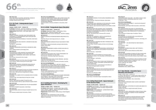 WELCOME
MESSAGES
ORGANISERSPRACTICAL
INFORMATION
CONFERENCE
PROGRAMME
Technical
Programme
STUDENTS&YOUNG
PROFESSIONALS
EVENTS
ASSOCIATED
PROGRAMMES
&EVENTS
EXHIBITIONSOICIALEVENTS
&Technical
TOURS
WELCOME
MESSAGES
ORGANISERSPRACTICAL
INFORMATION
CONFERENCE
PROGRAMME
Technical
Programme
STUDENTS&YOUNG
PROFESSIONALS
EVENTS
ASSOCIATED
PROGRAMMES
&EVENTS
EXHIBITIONSOICIALEVENTS
&Technical
TOURS
AUTHORS’
INDEX
AUTHORS’
INDEX
IAC-15.E1.2.10
SPACE AND SCIENCE EDUCATION: MOTIVATING LESSONS OF
PHYSICS WITH EARTH OBSERVATION SATELLITES
Gil DENIS, Planete Sciences, France
E1.3. On Track - Undergraduate Space
Education
October 13 2015, 14:45 — Oranim 3-B
Co-Chair(s): David Cook , University of Alabama in Huntsville,
United States; Lisa Antoniadis , Space Center EPFL, Switzerland;
Rapporteur(s): Michal Kunes , Czech Space Office, Czech
Republic;
IAC-15.E1.3.1
PASSING THE BATON: ACHIEVING LONG TERM GROWTH AND
SUSTAINABILITY IN UNDERGRADUATE SPACE EDUCATION AND
OUTREACH ORGANIZATIONS
Ethan Hopping, University of Alabama in Huntsville, United States
IAC-15.E1.3.2
STANFORD STUDENT SPACE INITIATIVE: UNIVERSITIES AND SPACE
DEVELOPMENT
Paul Warren, , United States
IAC-15.E1.3.3
AEROSPACE ENGINEERING EDUCATION IN UNIVERSITIES USING
CUBESATS
Simei Ji, Beijing Institute of Technology, China
IAC-15.E1.3.4
INVESTIGATION OF USING UNIVERSITY MULTIDISCIPLINARY
CAPSTONE DESIGN COURSES TO TEACH SPACE SYSTEMS
ENGINEERING, FUNDAMENTAL SPACE SCIENCE, AND HUMAN
FACTORS
Aaron Persad, Astronauts for Hire, Canada
IAC-15.E1.3.5
ASTRONOMY RESEARCH ACTIVITIES AND CHALLENGES IN NEPAL
Suman Gautam, Pokhara Astronomical Society, Nepal
IAC-15.E1.3.6
PROJECT BASED AEROSPACE ENGINEERING GRADUATION AT
UNDERGRADUATE LEVEL FOR SUCCESS IN ASTRONAUTICS
Ugur Guven, , United States
IAC-15.E1.3.7
SPACE RESEARCH EDUCATION ACTIVITIES IN THE SPACE DOSIMETRY
GROUP OF THE MTA CENTRE FOR ENERGY RESEARCH
Balazs Zabori, MTA Centre for Energy Research, Hungary
IAC-15.E1.3.8
ELEONORA, A 3U CUBESAT FOR THE CANADIAN SATELLITE DESIGN
CHALLENGE
Constance Fodé, Ecole Polytechnique de Montreal, Canada
IAC-15.E1.3.9
BOLIVIA, FROM WHAT WE KNOW TO WHAT WE HAVE
Rene Horacio Michel Valencia, Agencia Boliviana Espacial, Bolivia
IAC-15.E1.3.10
ENABLING NEAR-SPACE RESEARCH WITH THE 2015 BALLOONSAT
WORKSHOP
Mark Becnel, RadioBro Corporation, United States
IAC-15.E1.3.11
THE EDUCATIONAL ASPECTS OF POLISH STUDENT SATELLITE PW-
SAT2
Inna Uwarowa, Students Space Association, Poland
IAC-15.E1.3.12 (withdrawn)
DESIGN AND FABRICATION OF MOBILE ARM SUPPORT SYSTEM FOR
INDIVIDUALS WITH CEREBRAL PALSY GUIDED BY THE NATIONAL
AERONAUTICS AND SPACE ADMINISTRATION (NASA) SYSTEMS
ENGINEERING HANDBOOK
Stephanie Shelton, University of Alabama in Huntsville, United
States
E1.4. In Orbit - Postgraduate Space Education
October 14 2015, 09:45 — Oranim 3-B
Co-Chair(s): Angela Diaz Phillips , , United States; Franco
Bernelli-Zazzera , Politecnico di Milano, Italy;
Rapporteur(s): Maria Victoria Alonsoperez , IEETECH, Uruguay;
IAC-15.E1.4.1
ROBOTIC PLANETARY EXPLORATION MISSION SIMULATION AT ISU
SSP14
Ewan Reid, Mission Control Space Services Inc., Canada
IAC-15.E1.4.2
MARS TREATYMAKING WORKSHOP RESULTS AND INSIGHTS FROM
ISU SSP15
Jessica Reinert, National Aeronautics and Space Administration
(NASA), United States
IAC-15.E1.4.3
WORKFORCE MANAGEMENT IN SMALL STUDENT RUN SATELLITE
PROGRAM
Divya Dihuliya, Tallinn University of Technology , Estonia
IAC-15.E1.4.4
A NEW MULTI-DISCIPLINARY SPACE STUDIES PROGRAMME FOR
AFRICA AT THE UNIVERSITY OF CAPE TOWN
Peter Martinez, University of Cape Town, South Africa
IAC-15.E1.4.5
SOUTHERN HEMISPHERE SPACE STUDIES PROGRAM - BUILDING
CAPACITY IN THE GLOBAL SOUTH
Michael Davis, Space Industry Association of Australia, Australia
IAC-15.E1.4.6 (withdrawn)
DEVELOPMENT OF A SMALL-SCALE, LOW COST, TURN-KEY
SOLUTION HELICON PLASMA SOURCE FOR THE ENHANCEMENT OF
PLASMA PHYSICS RESEARCH IN DEVELOPING COUNTRIES
Esteban Echeverria, Ad Astra Rocket Company, Costa Rica
IAC-15.E1.4.7
DELICACY RISK MANAGEMENT OF SATELLITE PROJECT
Lei Zhao, DFH Satellite CO.,LTD, China
IAC-15.E1.4.8 (withdrawn)
14 YEARS OF ARCSSTE-E’S POSTGRADUATE DIPLOMA PROGRAMME:
ACHIEVEMENTS, CHALLENGES AND FUTURE LOOKS.
Oladosu Olakunle, African Regional Center for Space Science and
Technology Education in English (ARCSSTE-E), Nigeria
E1.5. Enabling the Future - Developing the
Space Workforce
October 14 2015, 14:45 — Oranim 3-B
Co-Chair(s): Bettina Boehm , European Space Agency (ESA),
France; Edward J. Hoffman , National Aeronautics and Space
Administration (NASA), United States;
Rapporteur(s): Amalio Monzon , Airbus Group, United Kingdom;
IAC-15.E1.5.1
TRAINING THE NEXT GENERATION OF SPACE DOCTORS
Jeffrey Sutton, Center for Space Medicine, Baylor College of
Medicine, United States
IAC-15.E1.5.2
AN ACADEMIC APPROACH TO DEVELOPING TOMORROW'S SPACE
PROFESSIONAL
Michael McGrath, University of Colorado, United States
IAC-15.E1.5.3
ENCOURAGING LEGAL AWARENESS IN STEM GRADUATES: LESSONS
LEARNED FROM SPACE GENERATION CONGRESS 2014
Adam Vigneron, Space Generation Advisory Council (SGAC), Canada
IAC-15.E1.5.4
INTERDISCIPLINARY SPACE BUSINESS, POLICY, GOVERNANCE,
REGULATORY AND SUSTAINABILITY PRINCIPLE TRAINING AS A
KEY DRIVER IN ADDRESSING CHALLENGES OF FUTURE SPACE
WORKFORCE DEVELOPMENT
Kim Ellis, International Space University (ISU), Australia
IAC-15.E1.5.5
STEM AND THE HUMANITIES: HOW THE BIFURCATION OF
DISCIPLINES IS HARMING THE WORKFORCE
Kathryn Robison, The University of Alabama, United States
IAC-15.E1.5.6
HUMAN RESOURCE PROGRAMS FOR SPACE TECHNOLOGY AND
APPLICATION IN VIETNAM
Anh Tuan Pham, Vietnam Academy of Science and Technology,
Vietnam
IAC-15.E1.5.7 (withdrawn)
CREATING A WAY FORWARD: INTERNATIONAL COOPERATION TO
PROMOTE SPACE WORKFORCE DEVELOPMENT IN DEVELOPING
SOCIETIES
Marlene MacLeish, , United States
IAC-15.E1.5.8
THE NEED FOR THE DEVELOPMENT OF THE SKILLED SPACE
WORKFORCE IN AFRICA: THE CHALLENGES, OPPORTUNITIES AND
APPROACHES
Lulekwa Makapela, , South Africa
IAC-15.E1.5.9
THE ROLE OF WOMEN IN SPACE SCIENCE AND TECHNOLOGY IN
LATIN AMERICA: STORIES, CHALLENGES, OPPORTUNITIES AND
FUTURE PERSPECTIVES
Adriana Chavarría Flores, Central American Association of
Aeronautics and Space (ACAE), Costa Rica
IAC-15.E1.5.11
MAIN CIRCUMSTANCES FOR THE NEXT GENERATION WORKFORCE:
HOW DO YOUNG PROFESSIONALS ENTER AND GROW INTO THE
SPACE SECTOR?
Ozan Kara, Koc University, Turkey
IAC-15.E1.5.12 (withdrawn)
SPACE STRATEGY FOR IRELAND
James Harpur, International Space University(ISU), Ireland
E1.6. Calling Planet Earth - Space Outreach
to the General Public
October 15 2015, 09:45 — Oranim 3-B
Co-Chair(s): Carol Christian , STScI, United States; Carolyn
Knowles , National Aeronautics and Space Administration
(NASA), United States;
Rapporteur(s): Frank Friedlaender , Lockheed Martin Space
Systems Company, United States;
IAC-15.E1.6.1 	
PUBLIC OUTREACH ACTIVITIES OF AN ISS MISSION CONTROL
CENTER DURING AN ASTRONAUT MISSION OF NATIONAL INTEREST
Thomas Uhlig, Deutsches Zentrum für Luft- und Raumfahrt e.V.
(DLR), Germany
IAC-15.E1.6.2
ADVOCATING SCIENCE AND SPACE - THE STORY OF ISRAEL'S ONLY
DEDICATED WEBSITE, OPERATEING FROM 1997 TO DATE
Avi Blizovsky, , Israel
IAC-15.E1.6.3 (withdrawn)
CORPORATE SOCIAL RESPONSIBILITY – AN EFFECTIVE MEANS OF
SPACE OUTREACH TO ALL
Michelle Mendes, World Space Week Association, United States
IAC-15.E1.6.4
THE EUROPEAN ROVER CHALLENGE AS A MOTIVATOR AND
INTEGRATOR FOR YOUNG ROBOTICS TEAMS ON THEIR PATHS TO
CONDUCT RESEARCH AND COMMERCIALIZE TECHNOLOGICAL
SOLUTIONS.
Lukasz Wilczynski, European Space Foundation, Poland
IAC-15.E1.6.5
THE IMPORTANCE OF OFFERING SPACE EDUCATION IN AN
INFORMAL MUSEUM ENVIRONMENT
Yariv Noyman, Israel National Museum of Science, Technology, and
Space (Madatech), Israel
IAC-15.E1.6.6
"THE SPACESHIP" – LIVE AND INTERACTIVE SPACE NEWS IN
HEBREW
Yoav Landsman, , Israel
IAC-15.E1.6.7
CELEBRATING THE WORLD SPACE WEEK, WAY TO REACH A
BROADER AUDIENCE
Mario Arreola, Agencia Espacial Mexicana (AEM), Mexico
IAC-15.E1.6.8
EFFECTIVE AND SUSTAINABLE OUTREACH OF SPACE SCIENCE AND
TECHNOLOGY: MIDDLE EAST AND CENTRAL AMERICA CASES
Burak Yaglioglu, Space Generation Advisory Council (SGAC), Turkey
IAC-15.E1.6.9
INCREASING IMPACT OF ASTRONAUT VISITS TO SCHOOLS BY EARLY
PREPARATION, EXEMPLIFIED BY “COMMUNITY DAYS” OF THE ASE
PLANETARY CONGRESS INSPIRED BY SPACE
Christer Fuglesang, KTH, Sweden
IAC-15.E1.6.10
SPACE AND THE SOCIETY, NIGERIA.
OMONZOKPIA EJALE, NASRDA, Nigeria
E1.7. New Worlds - Innovative Space
Education and Outreach
October 15 2015, 14:45 — Oranim 3-B
Co-Chair(s): Olga Zhdanovich , European Space Agency (ESA), The
Netherlands; Vera Mayorova , Bauman Moscow State Technical
University, Russian Federation;
Rapporteur(s): Carol Christian , STScI, United States;
IAC-15.E1.7.1
SPACE OUTREACH PROGRAMS USING A DIGITAL PLANETARIUM
Ido Bareket, , Israel
IAC-15.E1.7.2
ROSETTA AND PHILAE: CAPTIVATING THE HEARTS AND MINDS OF A
GLOBAL AUDIENCE
Sebastian Davis Marcu, Design & Data GmbH, Germany
IAC-15.E1.7.3
FROM EARTH TO SPACE: INNOVATIONS LEADING TO NOVEL SPACE
EDUCATION TECHNIQUES TO INSPIRE THE NEXT GENERATION
Norah Patten, , Ireland
IAC-15.E1.7.4
ORGANIZATIONAL PRINCIPLES AND METHODOLOGY OF USING
SPACE REMOTE SENSING DATA IN INNOVATIVE EDUCATION
Vera Mayorova, Bauman Moscow State Technical University,
Russian Federation
66 th
International Astronautical Congress
12 - 16 October 2015, Jerusalem, Israel
148 149
 