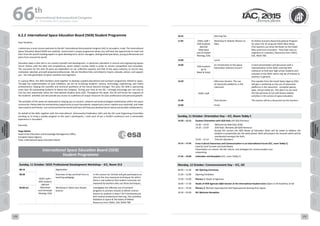 WELCOME
MESSAGES
ORGANISERSPRACTICAL
INFORMATION
CONFERENCE
PROGRAMME
Technical
Programme
STUDENTS&YOUNG
PROFESSIONALS
EVENTS
ASSOCIATED
PROGRAMMES
&EVENTS
EXHIBITIONSOICIALEVENTS
&Technical
TOURS
WELCOME
MESSAGES
ORGANISERSPRACTICAL
INFORMATION
CONFERENCE
PROGRAMME
Technical
Programme
STUDENTS&YOUNG
PROFESSIONALS
EVENTS
ASSOCIATED
PROGRAMMES
&EVENTS
EXHIBITIONSOICIALEVENTS
&Technical
TOURS
AUTHORS’
INDEX
AUTHORS’
INDEX
10:55
VSSEC staff +
ISEB students
(Michiel
Zittersteijn
and Christoph
Montag, ESA)
Morning Tea
11:05 Workshop B: Robotic Mission to
Mars
An Online Scenario Based Educational Program
for years 9 & 10 using the VSSEC Mars Rover.
(The teachers can drive the Rover on the VSSEC
Mars yard from Jerusalem.  They have roles as
engineers or scientists.) Resources from VSSEC,
ESA, NASA TBD
13:00 Lunch
14:00
ISEB students
go to
Meet & Greet
An introduction to the Space
Generation Advisory Council
A short presentation and discussion with a
representative of the SGAC covering their
relevance to final year high school students and
activities of the SGAC which may be of interest to
teachers in general.
14:20
VSSEC staff
Afternoon Session: The use
of interactive platforms in the
classroom
One speaker from the Israeli Space Agency (ISA)
will give a workshop on the use of interactive
platforms in the classroom - computer games,
apps, virtual reality etc. The idea is to use tools
the kids perceive as fun and leisure-related
activities in the service of space education.
15:40 Final Session This session will be a discussion by the teachers
16:00 Finish
Sunday, 11 October: Orientation Day – ICC, Room Teddy C  
14:30 – 15:15 Student Orientation with ISEB HoEs (All ISEB Partners)
14:30 – 14:35	 Welcome by ISEB Chair (ESA)
14:35 – 15:05	 ISEB HoEs Remarks (All ISEB Partners)
During this session the ISEB Heads of Education (HoE) will be asked to address the
students in preparation for the week ahead. JAXA will prepare the remarks which will be
coordinated amongst the HoEs.
15:05 – 15:15	 Time for Questions
15:15 – 17:45 Cross-Cultural Awareness and Communication in an International Forum (ICC, room Teddy C)
Lead by Carol Carnett and Scott Madry
Presentation on culture, the IAC culture, and strategies for communication and
networking
17:45 – 19:00 Icebreaker and Reception (ICC, room Teddy C)
Monday, 12 October: Commencement Day – ICC, ISZ 
09:00 – 11:00 IAC Opening Ceremony
11:00 – 12:00 Opening Exhibition
13:30 – 15:00 Plenary 1: Heads of Agencies
16:00 – 17:30 Heads of ISEB Agencies Q&A Session at the International Student Zone [Open to All Students] at ISZ
18:15 – 19:30 Plenary 2: Remote Superspectral and Hyperspectral Sensing from Space
19:30 – 22:00 IAC Welcome Reception
6.2.2	International Space Education Board (ISEB) Student Programme
Dear Students,
I extend you a most sincere welcome to the 66th
International Astronautical Congress (IAC) in Jerusalem, Israel. The International
Space Education Board (ISEB) has carefully  constructed a unique programme where you will have the opportunity to meet and
learn from the world’s leading experts in space development, senior managers, distinguished specialists, young professionals and
peers from around the world.
Education plays a vital role in our society’s growth and development. In particular, education in science and engineering equips
future citizens with the skills and competences, which today’s society needs in order to remain competitive and innovative.
The successes for the next 50 years are dependent on our collective capacity, and that of the space industry, to recruit new,
motivated, talented, and well prepared professionals. We are therefore fully committed to inspire, educate, attract, and support
you - the next generation of space scientists and engineers.
In a group effort, the ISEB members work together to develop a global educational and outreach programme related to space.
Through the implementation of joint initiatives, we aim at increasing students’ science, technology, engineering, and maths
achievements, helping the scientific and technical workforce of the future become stronger. This year, the ISEB is sponsoring
more than 30 outstanding students to attend the Congress. During your time at the IAC, I strongly encourage you not only to
visit but also extensively utilize the International Student Zone (ISZ). Throughout the week, the ISZ will house the majority of
the students’ activities and will provide you access to a plethora of unique resources for your professional and personal growth.  
The activities of this week are dedicated to helping you to connect, network and build privileged relationships within the space
community. Please take this extraordinary opportunity to push boundaries, expand your vision, explore your potential, and make
new contacts and friends. I am convinced that the bonds built here will help you develop future robust and durable collaborations.
On behalf of the ISEB, together with the International  Astronautical Federation (IAF) and the IAC Local Organizing Committee
assisting us to bring a quality program to this year’s participants, I wish each of you a fruitful conference and a memorable
experience in Jerusalem.
Sincerely,   
Hugo Marée
Head of the Education and Knowledge Management Office
European Space Agency
Chair, International Space Education Board
International Space Education Board (ISEB)
Student Programme
Sunday, 11 October: SEOC Professional Development Workshop – ICC, Room 312
08:15
VSSEC staff +
ISEB students
(Michiel
Zittersteijn
and Christoph
Montag, ESA)
Registration
08:30 Overview of day and brief intro to
teaching pedagogy
In this session Ian Christie will give participants an
intro to the nine classroom techniques for which
there is real evidence that student outcomes are
improved by teachers who use these techniques.
09:00 am Workshop A: More than Rocket
Science
Investigates the effective use of outreach
programs in primary schools to deliver science
lessons to students in years 5 & 6 simultaneously
with teacher professional learning. Two activities:
Radiation in Space & The States of Matter.
Resources from VSSEC, ESA, NASA TBD
66 th
International Astronautical Congress
12 - 16 October 2015, Jerusalem, Israel
170 171
 