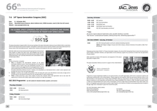 WELCOME
MESSAGES
ORGANISERSPRACTICAL
INFORMATION
CONFERENCE
PROGRAMME
Technical
Programme
STUDENTS&YOUNG
PROFESSIONALS
EVENTS
ASSOCIATED
PROGRAMMES
&EVENTS
EXHIBITIONSOICIALEVENTS
&Technical
TOURS
WELCOME
MESSAGES
ORGANISERSPRACTICAL
INFORMATION
CONFERENCE
PROGRAMME
Technical
Programme
STUDENTS&YOUNG
PROFESSIONALS
EVENTS
ASSOCIATED
PROGRAMMES
&EVENTS
EXHIBITIONSOICIALEVENTS
&Technical
TOURS
AUTHORS’
INDEX
AUTHORS’
INDEX
7.6	14th
Space Generation Congress (SGC)
Date:	 8 – 10 October 2015
Venue:	 Bloomfield Science Museum, Sderot HaMuze'onim, 91904 Jerusalem, Israel (1.3km from IAC venue)
Website:	 www.spacegeneration.org
The Global Space Congress for University Students and Young
Professionals Interested in Today’s Key Space Issues
The Space Generation Congress (SGC) is the annual meeting of the Space Generation Advisory Council (SGAC) held in conjunction
with the International Astronautical Congress. SGC gathers a select group of top university students and young professionals from
various areas of the international sector – government, industry, and academia, who have a passion for space.
WithSGC,SGACaimstohoneandpromotetheperspectivesoftomorrow's
space leaders on today's key space issues. SGC delegates also have the
opportunity to meet many high-level international space leaders through
networking events. SGC is proudly endorsed by the United Nations Office
of Outer Space Affairs.
Aims
The aim of the SGC is threefold:
•	 First, to strengthen the international network of the Space
Generation Advisory Council. From the perspective of the individual
delegate, many of whom come from developing countries, it is a
chance to interact and engage with the incoming generation of space
policy professionals from all over the world. From the perspective of
the Space Generation Advisory Council, it allows us to consolidate our international links in order to best represent and
facilitate the voice of the next space generation.
•	 Second, to examine and consider key questions that are facing the space and international community at large and to
provide input to international thinking from the next generation of space professionals.
•	 Third, to allow tomorrow’s space sector leaders to grow their network within their generation and to also have the
opportunity to interact with today’s space leaders by way of our high-level speakers.
SGC 2015 Programme – See SGC website for detailed schedule, speakers, and sessions
Thursday, 8 October
09:00 - 18:00 SGC Sessions
20:00 SGC Opening Dinner
Friday, 9 October
09:00 – 18:00 SGC Sessions
20:00 SGC International Night
Saturday, 10 October
09:00 - 14:00 SGC Sessions
14:00 - 16:00 SGC Final Presentations
16:30 - 17:30 SGAC/WSW Panel
17:30 - 18:30 SGAC/WSW Tweet-Up Reception
20:00 SGC 2015 Gala Reception and Dinner
** Note:
All sessions require advanced registration unless specified. Booking is essential.
“SGC Sessions” include featured speakers, Working Group time, networking opportunities**
SGC GALA DINNER – Saturday, 10 October
20:00 SGC 2015 Closing Reception and Dinner (advanced booking required)
Address: Beit Belgium (Belgium House) Giv'at Ram Campus, Hebrew University of Jerusalem (1.8km from
IAC Venue).
Wrapping up three days of SGAC’s 14th
Space Generation Congress, the annual SGC Closing Gala Dinner honors the extraordinary
work of SGAC’s volunteer members, and appreciation of the continuous support of our partners to inspire the next generation
of space leaders.
SGAC would like to thank all the Sponsors and Supporters of the Space
Generation Congress 2015.
The Space Generation Advisory Council in support of the United Nations
Programme on Space Applications (SGAC) is a non-governmental, non-profit organisation, which aims to represent students and
young space professionals to the United Nations, industry, agencies and academia. SGAC has permanent observer status in the
UN Committee on the Peaceful Uses of Outer Space (COPUOS). SGAC has a long history, and was conceived at the Third United
Nations Conference on the Exploration and Peaceful Uses of Space (UNISPACE-III) in Vienna in 1999. The SGAC Executive Council
is made up of representatives from each of the six UN regions, and has a larger body of representatives from nation states. Our
focus is on pragmatic space policy advice to policy makers based on the interests of students and young professionals, broadly in
the age range 18-35, interested in space from around the world.
For more information, please contact:
Minoo Rathnasabapathy                                                                   Jan Svoboda
SGAC Executive Director                                                                    SGC 2015 Congress Manager
minoo.rathnasabapathy@spacegeneration.org                            jan.svoboda@spacegeneration.org
66 th
International Astronautical Congress
12 - 16 October 2015, Jerusalem, Israel
186 187
 