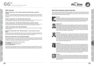 WELCOME
MESSAGES
ORGANISERSPRACTICAL
INFORMATION
CONFERENCE
PROGRAMME
Technical
Programme
STUDENTS&YOUNG
PROFESSIONALS
EVENTS
ASSOCIATED
PROGRAMMES
&EVENTS
EXHIBITIONSOICIALEVENTS
&Technical
TOURS
WELCOME
MESSAGES
ORGANISERSPRACTICAL
INFORMATION
CONFERENCE
PROGRAMME
Technical
Programme
STUDENTS&YOUNG
PROFESSIONALS
EVENTS
ASSOCIATED
PROGRAMMES
&EVENTS
EXHIBITIONSOICIALEVENTS
&Technical
TOURS
AUTHORS’
INDEX
AUTHORS’
INDEX
Henry Ibitolu
Henry was born and raised in Nigeria. He is currently a Geospatial Data Analyst at Onidex Geospatial Solutions, a
company he co-founded while he was an undergraduate. He is currently also a Science Teacher at a Community
School, where he initiated a Space Club and hopes to construct an Amateur Telescope to help inspire the students. He
earned his Bachelor of Technology degree in Meteorology at the Federal University of Technology, Akure, Nigeria in
December 2014. Henry completed his Internship at the Nigerian National Space Research and Development Agency,
where he was exposed to issues relating to application of Space-based technology for humanity. He has participated
at the Inaugural Astronomy Summer School for West African Students, where he gained more insights in Space
Science. Since he was a child, Henry has been amazed by the stars, astronauts and everything related to space. It is
since then that he knew he wanted to become a space scientist and be involved in research that would touch the lives
of others, especially those under-privileged in society.
Bruno Sarli
After graduating in Aeronautics in Brazil and Space Engineering in Europe, Bruno moved to Japan where he has
been working in Astrodynamics for the Japanese Aerospace Exploration Agency (JAXA). During this time, he worked
in different missions with the latest launched last year. Bruno has been with SGAC since 2012 when he was elected
NPoC Brazil. After his term, he took the role of Regional Coordinator in South America and together with the South
American team organized the first South American Space Generation Congress held in Buenos Aires, Argentina.
Giampietro Tonoli
Giampietro Tonoli is a Master Student in Industrial Engineering at the Technical University of Brunswick, Germany.
During his Master studies he worked at the German Aerospace Center (DLR) as a student assistant in the DLR_School_
Lab Braunschweig, where he helped inspiring and motivating teenagers to get involved in science and engineering. He
earned a Bachelor of Science in Aerospace Engineering at the Politecnico di Milano, Italy in 2013. Giampietro joined
SGAC in 2014 after participating at the SpaceUp in Bremen, Germany. His interests in space are the international
project management, lean processes and science application. Giampietro is currently writing his Master Thesis, with
a focus on helping in the development of an experiment for the ISS. Giampietro has many years of international
experience due to volunteer activities and student jobs abroad.
Sirisha Bandla
Sirisha Bandla currently works at Virgin Galactic in the DC operations office on Government Affairs and Business
Development. Previously, Sirisha served as the Associate Director for the Commercial Spaceflight Federation, an
industry association of commercial spaceflight companies. At CSF, Sirisha works on various policies with the aim to
promote the commercial space industry and make commercial human spaceflight a reality. Before CSF, she worked
as an aerospace engineer designing components for advanced aircraft at L-3 Communications in Greenville, Texas.
While at Purdue University, Sirisha lead a team in the NASA-supported Reduced Gravity Student Flight Opportunities
Program in which she flew onboard the ZERO-G aircraft and managed a group of engineers who designed, fabricated,
and flew a microgravity science payload. She has a Bachelors of Science degree in aeronautical/astronautical
engineering from Purdue, and holds a Masters of Business Administration from the George Washington University.
Sirisha has been active in SGAC since 2013, attending her first Space Generation Congress in 2014 in Toronto. Sirisha
was the Fusion Forum manager for the 2015 Space Generation Fusion Forum in Colorado Springs.
Kyle Acierno
Kyle Acierno was born in the Canadian Rocky Mountains and began exploring at a young age. His interest in space
stems from his passion to discover the undiscovered and preserve and extended consciousness. Kyle graduated with a
BA in International Security from Simon Fraser University and received a M.Sci of Space Studies from the International
Space University in 2015. His thesis focused on the exploitation of lunar resources and soon after graduation he was
hired by Ispace technologies and Team Hakuto, a front runners in the Google Lunar X Prize, to direct global business
development activities.
SGAC at the IAC
Sunday, 11 October 2015, 11:00 - SGAC Space Operations Workshop (advance registration
required)
Learn how to carry space operations for big satellites as well as for cubesats from three points of view:  Agency, Commercial
operator and Small company. EUMETSAT will be representing the Agency point of view, Telespazio Vega the commercial point
of view and, Gauss srl, the small company point of view. The SGAC Space Operations Workshop is open to students and Young
Professionals.
Sunday, 11 October 2015, 17:30 - SGAC Educational Outreach Event
SGAC will partner with Bob Richards (co-founder of ISU) to conduct a space outreach event. The event will take place in one of
Israeli's best high schools, IASA, and will include several presentations on different aspects of space.
Tuesday, 13 October 2015, 7:30- SGAC Alumni Breakfast (advance registration required)
As the network of SGAC members around the world increase, the SGAC Alumni Breakfast is an opportunity to build connections
and network with SGAC alumni. Reconnect with fellow SGAC Alumni and learn about current SGAC events and projects.
Tuesday, 13 October 2015, 16:00 - SGAC Booth Reception
Join SGAC and Space Foundation for drinks at our Booth (Booth #5) and get acquainted with fellow SGAC members, IAC delegates,
speakers and panelists.
Wednesday, 14 October 2015, 13:30 - GNF Panel Discussion - “How to Launch Your Career in
Space”
The panel will offer advice for young professionals looking to enter or advance within the space industry, drawing from the
personal experiences of senior leaders in the field. The discussion will focus on creative ways to gain insight and experience, while
learning how to measure your own self-worth while learning to identify opportunities for advancement.
Wednesday, 14 October 2015, 19:00 - SGAC/ISU/YPP Reception
This is the annual reception of the SGAC in partnership with the International Space University (ISU) and the IAF's Workforce
Development/YPP Committee. Join the reception, and enjoy some drinks and nibbles while you network with other young
professionals in the space sector! -No registration needed, this event is FREE to all SGC 2015 delegates, registered IAC 2015 Young
Professionals, and invited guests. Collect your invitation at the SGAC or ISU Booth.
On-site contact: Minoo Rathnasabapathy, SGAC Executive Director
Tel: +43 6604113552
Email: minoo.rathnasabapathy@spacegeneration.org
Web: www.spacegeneration.org
The Space Generation Advisory Council in support of the United Nations Programme on Space Applications (SGAC) is a non-
governmental, non-profit organisation, which aims to represent students and young space professionals to the United Nations,
industry, agencies and academia. SGAC hosts conferences around the world to mobilize today’s young minds on key space issues.
SGAC 2015 Young Space Leaders Scholarship
The Space Generation Advisory Council (SGAC) provides opportunities for the next generation of space professionals, enabling
them to have their input and ideas heard on an international platform. SGAC is proud to recognise exceptional students and
Young Professionals though the annual SGAC Young Space Leaders Scholarship allowing the recipients to participate in the Space
Generation Congress and International Astronautical Congress.
66 th
International Astronautical Congress
12 - 16 October 2015, Jerusalem, Israel
188 189
 