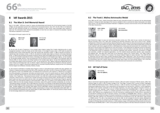 WELCOME
MESSAGES
ORGANISERSPRACTICAL
INFORMATION
CONFERENCE
PROGRAMME
Technical
Programme
STUDENTS&YOUNG
PROFESSIONALS
EVENTS
ASSOCIATED
PROGRAMMES
&EVENTS
EXHIBITIONSOICIALEVENTS
&Technical
TOURS
WELCOME
MESSAGES
ORGANISERSPRACTICAL
INFORMATION
CONFERENCE
PROGRAMME
Technical
Programme
STUDENTS&YOUNG
PROFESSIONALS
EVENTS
ASSOCIATED
PROGRAMMES
&EVENTS
EXHIBITIONSOICIALEVENTS
&Technical
TOURS
AUTHORS’
INDEX
AUTHORS’
INDEX
8	 IAF Awards 2015
8.1	 The Allan D. Emil Memorial Award
Allan D. Emil (1898 – 1976) was a noted U.S. lawyer and philanthropist who became one of the foremost lawyers in the field
of flight, and was appointed counsel to the Institute of the Aeronautical Sciences. Since 1977, the IAF’s Allan D. Emil Memorial
Award has been presented annually for an outstanding contribution to space science, space technology, space medicine or
space law. This contribution either involved the participation of more than one nation or furthered the possibility of greater
international cooperation in astronautics.
The recipient of this year’s award is Dr. Jha
Allan D. Emil
(1898 – 1976)
2015 Awardee
Virendra Jha
Dr. Jha has over 42 years of experience in the Canadian Space Program ranging from in-depth engineering work to senior
management positions in both the Private and the Public Sectors. Dr. Jha began his space career in 1972 when he joined the
Aerospace group of RCA Limited Montreal, which later became Spar Aerospace Limited. In 1988, he became the Director of
Engineering at Spar Aerospace Limited. In 1991 Dr. Jha joined the Canadian Space Agency as Director of the Space Mechanics
Group.  In 1996 he was promoted to the position of Director General, Space Technologies Branch of the CSA. From 2003 till 2008,
he was the Vice-President responsible for Science, Technology and Programs at the Canadian Space Agency.  As Vice President,
Dr. Jha provided strategic direction, vision and leadership to all core technical sectors of the Agency. From November 2005 until
February 2006, Dr. Jha also served as the Acting President of the Canadian Space Agency. He was Chief Engineering Adviser at
the Canadian Space Agency until his retirement in 2014.  Dr. Jha received his B. Tech. degree in Mechanical Engineering from the
Indian Institute of Technology Delhi India, his Master’s degree in Mechanical engineering from McMaster University, Hamilton,
Canada, and his Ph.D. degree in Mechanical Engineering from Concordia University, Montreal, Canada and the C.Dir. (Chartered
Director) Degree from McMaster University, Hamilton, Canada.
Dr. Jha’s technical contributions in Canadian Space Program as well as in International Space activities have been significant. His
initiatives in forging international partnerships led to CSA’s cooperation with India in the form of Astrosat, with NASA on Cloudsat,
with Argentina on SAC-D and SAOCOM project. His leadership and commitment to the profession is reflected by his recognition
and active participation in many groups, committees and advisory boards.  Some of his specific awards are: Queen’s Jubilee Medal
recipient in 2002 (this Medal is given to a few selected Canadians who have made a significant contributions to Canada), honorary
member of the “Golden Key – International Honorary Society” since 2001 (this society promotes academic excellence amongst
universities in North America);  recipient of the  Canadian Aeronautics and Space Institute (CASI)’s “Alouette Award” for 1999 (this
award is given each year to one person who has made a very significant contribution to the Canadian Space Program), appointed
full member of the International Academy of Astronautics(IAA) in 2004, and  the recipient of the Professional Man of the Year
award in 2004 from the Indo Canadian Chamber of Commerce. Some of the specific committee memberships are; Co-Chair of
“International Program Committee” (IPC) in 2003-2004 and in 2013-2014, Vice President of International Astronautical Federation
(IAF) from 2004 to 2008, Canadian representative on the Independent Assessment Panel for the International Space Station (1994-
1999).  Canadian delegate to the European Space Agency Council (1996-2006), Canadian representative for the Committee for
Earth Observing Satellites (CEOS) (1997-2006), Canadian representative for Group on Earth Observation (GEO) (2003-2007) . Dr.
Jha has published and presented more than twenty papers on space related subjects. Dr. Jha has also served as a Board member
for five technology related non for profit organizations
8.2	 The Frank J. Malina Astronautics Medal
Since 1986, the IAF’s Frank J. Malina Astronautics Medal has been presented annually to an educator who has demonstrated
excellence in taking the fullest advantage of the resources available to them to promote the study of astronautics and related
space sciences. The International Astronautical Federation is delighted to announce that the winner of the 2015 Malina Medal
is Prof. Boris Pschenichner.
Frank J. Malina
(1912 – 1981)
2015 Awardee
Boris Pschenichner
Boris Pschenichner began his space and astronomical education activity since 1955, when he was a teacher of astronomy in
Moscow secondary school. Since 1958, when everybody was extremely interested in space due to launch of first  satellites
orbiting Earth, B. Pshenichner started working is Moscow Planetarium, where classes for astronomical education were organized.
In 1962 B. Pshenichner was invited to just opened “Moscow Palace of Pioneers” (today named “Moscow State Palace of Child and
Youth Creativity”) with task to organize the first in USSR Department of Astronomy and Cosmonautics for schoolchildren. Since
that time he was the head of the Department for more than 40 years. In that Department he organized courses for Astronomy,
Astrophysics, Space biology and medicine, Crew of young cosmonauts, and even Rocket constructing. Since the very beginning
of the Department activity he established a very productive cooperation with scientists, researchers and teachers of colleges
and universities, scientific and industrial organizations. Lot of his students became astronomy teachers, space researchers,
and engineers after  they spent their school years at the Pshenichner classes at the “Pioneer Palace”. From 1996 to 2003 B.
Pshenichner took part in creation of the concept of the Russian National Program for Space Education. From 2004 till 2013
B. Pshenichner was the head of Open scientific-educational program “Space experiment”, which was founded by Lomonosov
Moscow State University, Space Corporation Energia and the Pioneer Palace. In framework of that program 13 projects proposed
by schoolchildren have been realized onboard the International Space Station and Earth-orbiting satellites. Up to now Boris
Pshenichner is working as a consultant of the Department of Astronomy and Cosmonautics for schoolchildren.
8.3	 IAF Hall of Fame
2015 Awardee
Hans E.W. Hoffmann
With an aeronautical engineering degree (University of Aachen, 1961) and masters (University of Wichita, Kansas, 1962), Hans
Hoffmann began his career in 1961, as project manager of the “Third Stage“ European ELDO-I Launcher at Weser Flugzeugbau
GmbH /ERNO Raumfahrttechnik GmbH in Bremen, Germany. In 1969, he became vice-president of the European Launcher
Development Organisation (ELDO), in Paris, responsible for the development of a new launcher, „EUROPA-III“, and for negotiations
with NASA of the European contribution to the Post Apollo Programme. Four years later, Hoffmann returned to Bremen, as
Managing Director and „Spacelab“ Project Director at ERNO Raumfahrttechnik GmbH/MBB-ERNO. In 1985, he created and
became managing director of Intospace, an umbrella organisation of 90 European microgravity user organisations. Between
1989 to 1990, Hoffmann was managing director of Dornier International; marketing director of DASA, Munich, responsible for
all international marketing and sales of aerospace products; and president of DASA(MBB) MSG in Bremen, in charge of UAV
development, mine-hunting technology and simulator development. As President of STN-Systemtechnik Nord GmbH in Bremen
between 1990-1994, Hoffmann was responsible for the German/French development of the UAV „KZO Brevel“ target location
– a $200M contract. This UAV is now produced by the German DOD. He also managed the German torpedo developments
and was prime contractor for 10 German fast Minesweepers and 12 German Minehunters. Between 1994 and 2000, he was
president of STN Atlas Elektronik GmbH in Bremen, a 5,200-employees merger of STN-Systemtechnik Nord GmbH and the former
KRUPP-ATLAS ELEKTRONIK GmbH. In 1997, he also joined the Supervisory Board of STN Atlas Elektronik and became a full-time
66 th
International Astronautical Congress
12 - 16 October 2015, Jerusalem, Israel
190 191
 