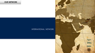 OUR NETWORK
INTERNATIONAL NETWORK
 