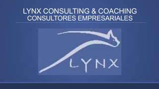 LYNX CONSULTING & COACHING 
CONSULTORES EMPRESARIALES 
 