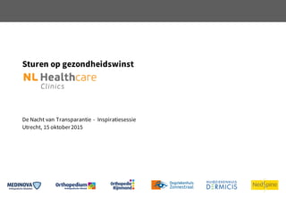 Sturen op gezondheidswinst
De Nacht van Transparantie - Inspiratiesessie
Utrecht, 15 oktober 2015
 