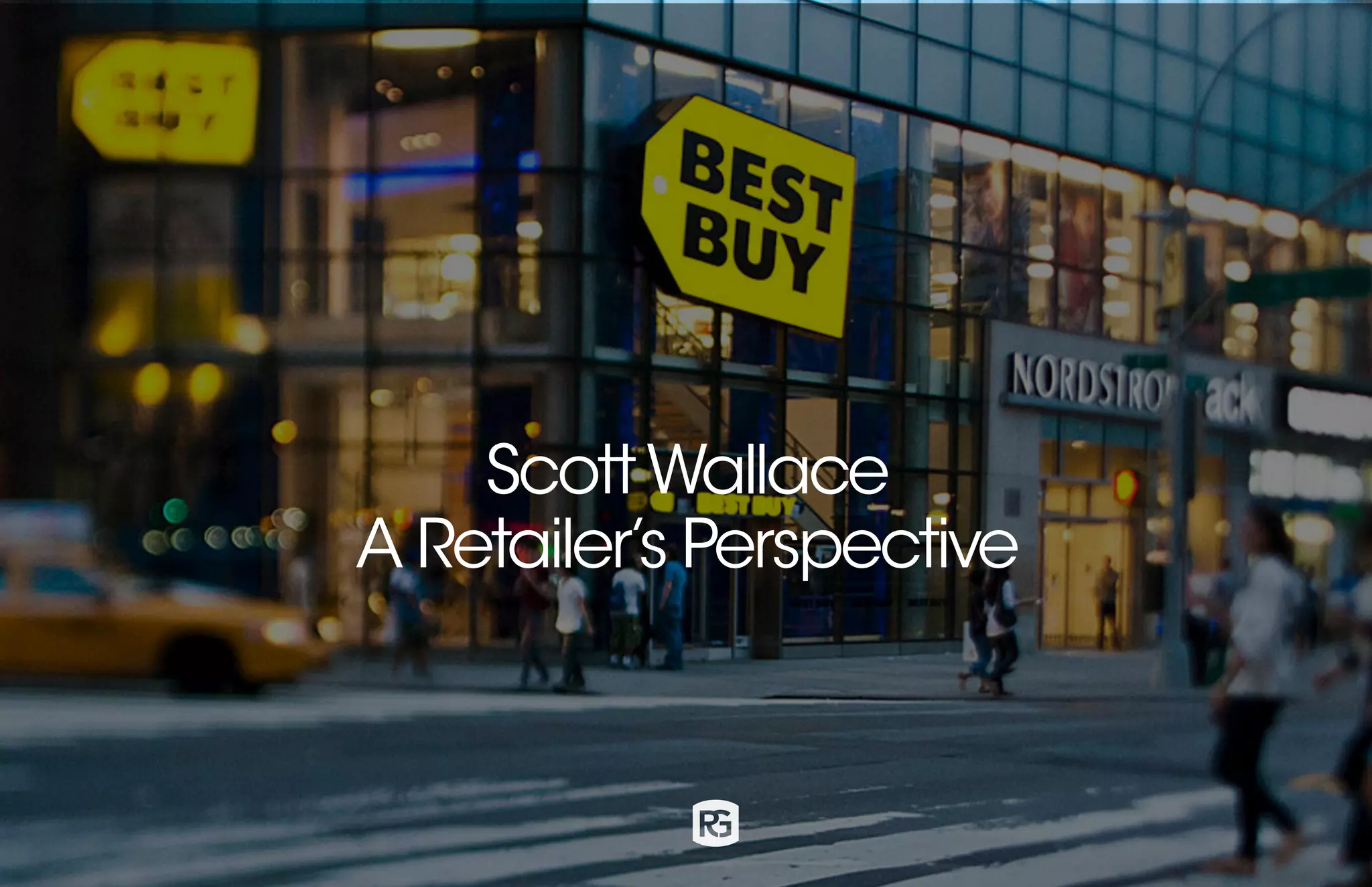 ScottWallace
A Retailer’s Perspective
 