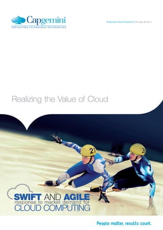 Realizing the Value of Cloud
the way we do itEnterprise Cloud Solutions
 