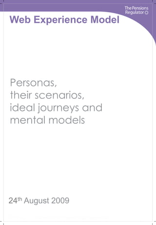 Personas,
their scenarios,
ideal journeys and
mental models
24th August 2009
Web Experience Model
 