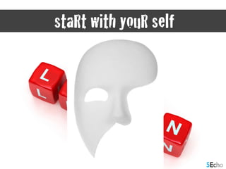 staRt with youR self
 