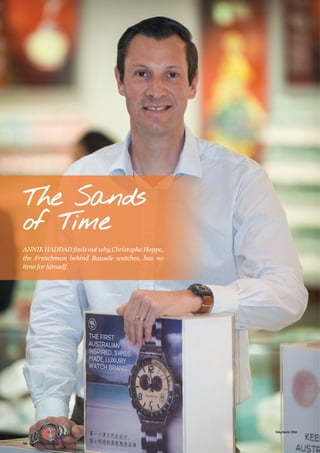 LIVINGProvincial56
The Sands
of Time
ANNIE HADDAD ﬁnds out why Christophe Hoppe,
the Frenchman behind Bausele watches, has no
time for himself.
©Aymeric Zito
 