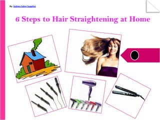 By: Sydney Salon Supplies




     6 Steps to Hair Straightening at Home
 