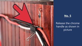 No. 5
Release the chrome
handle as shown in
picture
 