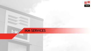 IKM SERVICES
 