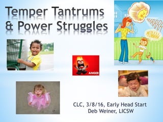 CLC, 3/8/16, Early Head Start
Deb Weiner, LICSW
 