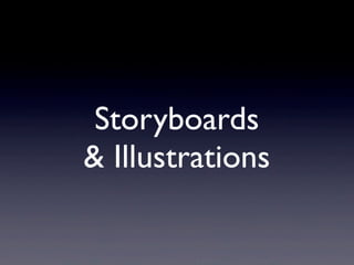 Storyboards
& Illustrations
 