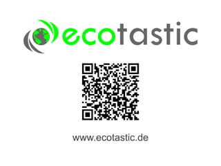 www.ecotastic.de

 