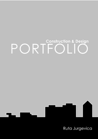 Construction & Design
PORTFOLIO
Ruta Jurgevica
 