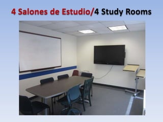 4 Salones de Estudio/4 Study Rooms
 