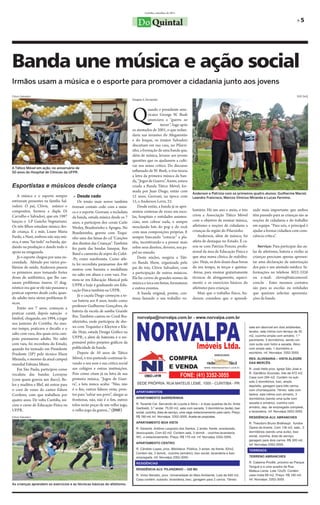 Curitiba, setembro de 2011

                                                                                                                                                                                            »5
                                                                                     Do Quintal



Banda une música e ação social
Irmãos usam a música e o esporte para promover a cidadania junto aos jovens
Clóvis Salvadori                                                                                                                                                                            DSF-DoQ
                                                                                 Douglas S. Fernandes




                                                                                 Q         uando o presidente ame-
                                                                                           ricano George W. Bush
                                                                                           anunciava a “guerra ao
                                                                                                    terror”, logo após
                                                                                 os atentados de 2001, o que redun-
                                                                                 daria nas invasões do Afeganistão
                                                                                 e do Iraque, os irmãos Salvadori
                                                                                 discutiam em sua casa, no Pilarzi-
                                                                                 nho, a formação de uma banda que,
                                                                                 além de música, levasse aos jovens
                                                                                 questões que os ajudassem a culti-
                                                                                 var seu senso crítico. Do discurso
A Tático Móvel em ação, no aniversário de
50 anos do Hospital de Clínicas da UFPR.                                         inflamado de W. Bush, o trio tiraria
                                                                                 a letra da primeira música da ban-
                                                                                 da, “Jogos de Guerra”. Assim, estava
Esportistas e músicos desde criança                                              criada a Banda Tático Móvel, for-
                                                                                 mada por Juan Diego, então com
                                                                                                                         Anderson e Patrizia com os primeiros quatro alunos: Guilherme Maciel,
    A música e o esporte sempre          » Desde cedo                            12 anos, Geovani, na época com          Leandro Francisco, Marcos Vinicius Miranda e Lucas Fermino.
estiveram presentes na família Sal-         Os irmão mais novos também           15, e Anderson Levis, 23.
vadori. O pai, Clóvis, músico e         tiveram contato cedo com a músi-             Desde então, a banda já se apre-
compositor, formou a dupla Di           ca e o esporte. Geovani, o tecladista    sentou centenas de vezes em esco-       luntário. Há um ano e meio, o trio    zado mais importante que ambos
Carvalho e Salvadori, que em 1987       da banda, estuda música desde os 7       las, hospitais e entidades assisten-    criou a Associação Tático Móvel       têm passado para as crianças são as
lançou o LP Gaúcho Vegetariano.                                                  ciais, sem cobrar nada, e sempre        com o objetivo de ensinar música,     noções de cidadania e do trabalho
                                        anos, e participou dos corais Carlo
Os três filhos estudam música des-                                               mesclando hits do pop e do rock         atletismo e noções de cidadania a     em equipe. “Para nós, o principal é
                                        Wesley, Brasileirinho e Apogeu. No
de criança. E a mãe, Leane Maria                                                 com suas composições próprias. E        crianças da região do Pilarzinho.     ajudar a formar cidadãos com cons-
                                        Brasileirinho, gravou com Toqui-
Fardo, a Nani, embora não seja mú-                                               sempre buscando “cutucar” a pla-            Anderson, além de músico, foi     ciência crítica”.
                                        nho uma das faixas do cd “Canções
sica, é uma “faz tudo” na banda, aju-                                            téia, incentivando-a a pensar mais      atleta de destaque no Estado. E ca-
                                        dos direitos das Crianças”. Também
dando na produção e dando todo o                                                 sobre seus direitos, deveres, seu pa-   sou-se com Patrizia Ponzio, profis-       Serviço: Para participar das au-
                                        fez parte das bandas Sanepar, Bee
apoio na retaguarda.                                                             pel no mundo.                           sional da área de Educação Física e   las de atletismo, bateria e violão as
                                        Band e camerata de sopro do Cefet-
    Já o esporte chegou por uma ne-                                                  Deste núcleo, surgiria a Táti-      que atua numa clínica de reabilita-   crianças precisam apenas apresen-
                                        -Pr, como saxofonista. Como atle-
cessidade. Afetado por vários pro-                                               co Banda Show, organizada pelo          ção. Hoje, os dois doam duas horas    tar uma declaração de autorização
                                        ta foi recordista paranaense dos 60
blemas de saúde, Anderson passou                                                 pai do trio, Clóvis Salvadori, com      do seu tempo, às terças e quintas-    dos pais e um atestado médico. In-
                                        metros com barreira e medalhista
os primeiros anos tomando fortes                                                 a participação de outros músicos.       -feiras, para ensinar gratuitamente   formações no telefone 3022-3326
                                        no salto em altura e com vara. For-
doses de antibiótico, que lhe cau-                                               Ela faz covers de grandes nomes da      técnicas de alongamento, aqueci-      ou e-mail: clovis@taticomovel.
                                        mou-se em Educação Musical pela
saram problemas ósseos. O diag-                                                  música e toca em festas, formaturas     mento e os exercícios básicos do      com.br . Estes mesmos contatos
                                        UFPR e hoje é graduando em Edu-
nóstico era que se ele não passasse a                                            e outros eventos.                       atletismo para crianças.              são para as escolas ou entidades
                                        cação Física também na UFPR.
praticar esportes desde cedo, quan-                                                  A banda original, porém, con-           Mais que o trabalho físico, An-   que queiram solicitar apresenta-
                                            Já o caçula Diego começou a to-
do adulto teria sérios problemas fí-                                             tinua fazendo o seu trabalho vo-        derson considera que o aprendi-       ções da banda.
                                        car bateria aos 8 anos, tendo como
sicos.
                                        professor Guilherme Gonçalves, da
    Então aos 7 anos, começou a
                                        bateria da escola de samba Grande
praticar caratê, depois natação e
futebol, chegando, em 1994, a jogar     Rio. Também cantou no Coral Bra-
nos juniores do Coritiba. Ao mes-       sileirinho, onde participou de sho-
mo tempo, praticava o decatlo e o       ws com Toquinho e Kleyton e Kle-
salto com vara, dos quais seria cam-    dir. Hoje, estuda Design Gráfico na
peão paranaense adulto. No salto        UFPR, e além de baterista é o res-
com vara, foi recordista do Estado,     ponsável pelos projetos gráficos da
quando foi treinado em Presidente       publicidade da banda.
Prudente (SP) pelo técnico Elson            Depois de 10 anos de Tático
Miranda, o mesmo da atual campeã        Móvel, o trio pretende continuar le-
mundial Fabiana Murer.                  vando o seu som e sua critica social
    Em São Paulo, participou como       aos colégios e outras instituições.
vocalista das bandas Lorrayne           Pois como citam já na letra de sua
(com quem gravou um disco), Be-         primeira música, “Jogos de Guer-
los y maditos e Blef, até entrar para   ra”, a luta nunca acaba: “Não, não
o coro de vozes do cantor Edson         é o fim, outros líderes virão, pron-
Cordeiro, com que trabalhou por         tos para “salvar seu povo”, alargar as
quatro anos. De volta Curitiba, ini-    fronteiras, não, não é o fim, outros
ciou o curso de Educação Física na      tolos serão peças de um velho jogo,
UFPR.                                   o velho jogo da guerra...” (DSF)
Clóvis Salvadori




As crianças aprendem os exercícios e as técnicas básicas do atletismo.
 