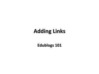 Adding Links Edublogs 101 