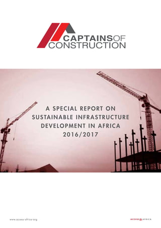 www.access-africa-org
A SPECIAL REPORT ON
SUSTAINABLE INFRASTRUCTURE
DEVELOPMENT IN AFRICA
2016/2017
 