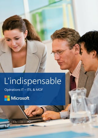 L’indispensable
Opérations IT – ITIL & MOF
 
