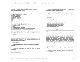 GUIA DO CURSO DE MESTRADO EM INFORMAÇÃO E SISTEMAS EMPRESARIAIS – 2ª edição
Universidade Aberta, Universidade Técnica de Lisboa - Instituto Superior Técnico, 2013 11
- Dominar os conceitos apresentados e ser capaz de desenvolver
programas na linguagem Python.
Conteúdos:
1. Algoritmos, programas e processos.
2. Sintaxe e semântica.
3. Tipos elementares.
4. Variáveis. Atribuição.
5. Instruções condicionais.
6. Ciclos.
7. Entrada e saída de dados.
8. Funções. Abstracção procedimental.
9. Desenvolvimento do topo para a base.
10. Padrões de computação: Iteração e recursão.
11. Tipos estruturados.
12. Listas.
13. Tipos abstratos de informação.
14. Paradigmas de programação: programação funcional,
programação imperativa e programação por objectos..
Introdução às Bases de Dados – 7,5 ECTS – 1º Sem. (propedêutica)
Sinopse:
Esta unidade curricular visa proporcionar os conhecimentos
substanciais acerca dos princípios, conceitos, modelos e tecnologias de
Bases de Dados, assim como a sua implementação e aplicação nas
empresas e organizações em geral
Competências:
Espera-se que o aluno ao concluir esta unidade curricular esteja
capaz de:
- Identificar os problemas da gestão de dados em sistemas
informáticos.
- Discutir a necessidade da utilização de Sistemas de Gestão de
Bases de Dados (SGBD).
- Demonstrar as capacidades de tais sistemas e a sua aplicação
em problemas correntes das organizações.
- Analisar as tecnologias ligadas a estes sistemas.
- Projetar uma base de dados relacional, tendo em conta os seus
princípios fundamentais e os problemas ligados à gestão de
informação.
Conteúdos:
1. Introdução às Bases de Dados e enquadramento na área de
Sistemas de Informação.
2. Sistemas de Gestão de Bases de Dados (SGBD).
3. Desenho de Bases de Dados relacionais.
4. Aspetos tecnológicos das Bases de Dados.
5. Aplicação de SGBDs numa organização.
6. Dados e informação na Web.
Controlo de Gestão – 7,5 ECTS – 1º Sem. (opcional)
Sinopse:
Esta unidade curricular tem por objetivo fundamental
proporcionar ao aluno, conhecimento teórico-prático adequado ao
controlo de gestão nas organizações. Este conhecimento será
traduzido pela aprendizagem à utilização de ferramentas para o
tratamento de informação financeira sobre custos, proveitos e
resultados (disponibilizada pelo sistema contabilístico) conforme os
objetivos de gestão das diferentes vertentes da atividade
organizacional. As vertentes abordadas resultam da segmentação das
organizações por funções empresariais, produtos, serviços ou
atividades.
Competências:
Espera-se que o aluno ao concluir esta unidade curricular esteja
capaz de:
- Conceber relatórios financeiros de cariz, mais operacional, e
menos contabilístico.
 
