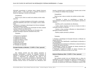 GUIA DO CURSO DE MESTRADO EM INFORMAÇÃO E SISTEMAS EMPRESARIAIS – 2ª edição
Universidade Aberta, Universidade Técnica de Lisboa - Instituto Superior Técnico, 2013 14
informação apresentando os principais temas, incluindo hardware,
software, dados, e redes assim como as principais ferramentas e
técnicas de segurança e controlo da informação.
Competências:
Espera-se que o aluno ao concluir esta unidade curricular esteja
capaz de:
- Identificar as principais tecnologias de informação e comunicação
disponíveis atualmente, assim como a sua evolução a breve e médio
prazo
- Reconhecer as vantagens e desvantagens das diversas tecnologias
de armazenamento de dados
- Discriminar os vários mecanismos de comunicação de dados, incluindo
o acesso à Internet e as redes sem fios
- Reconhecer a importância da segurança da informação e das
principais tecnologias disponíveis atualmente nessa área.
Conteúdos:
1. Infraestruturas tecnológicas
2. Tendências em software
3. Tendências em hardware
4. Gestão de ficheiros e dados
5. Redes com e sem fios
6. Internet hoje em dia
7. Segurança da informação
8. Tecnologias de segurança
Conceção Centrada no Utilizador – 7,5 ECTS – 2º Sem. (opcional)
Sinopse:
Esta unidade curricular tem como objetivo apresentar os
princípios, metodologias e técnicas da Conceção Centrada no
Utilizador em sistemas interativos. Será discutida a importância de
adquirir o conhecimento dos utilizadores, seus perfis e suas
necessidades, e de os envolver corretamente no desenvolvimento de
projetos visando produzir sistemas interativos com sucesso. Serão
discutidas diversas formas de envolvimento dos utilizadores, tanto
durante a conceção inicial e especificação de requisitos como no teste
e na validação em múltiplas fases do projeto.
Competências:
Espera-se que o aluno ao concluir esta unidade curricular esteja
capaz de:
- Discriminar e aplicar as metodologias e técnicas de
desenvolvimento de sistemas interativos numa perspetiva centrada no
utilizador;
- Identificar perfis e necessidades dos utilizadores;
- Avaliar sistemas interativos com base em técnicas de teste e
verificação centrados no utilizador;
- Envolver e fazer participar utilizadores no desenvolvimento e
operação de sistemas interativos;
- Realizar projetos centrados no utilizador.
Conteúdos:
1. Princípios e metodologias de Conceção Centrada no Utilizador em
sistemas interativos;
2. Metodologias para identificação e especificação de utilizadores e
suas necessidades;
3. Metodologias de envolvimento de utilizadores no desenvolvimento e
construção de sistemas interativos;
4. Metodologias e técnicas de avaliação de sistemas interativos de
acordo nas diferentes fases do projeto;
5. Realização e gestão de projetos de sistemas interativos com
envolvimento dos utilizadores em todas as suas fases.
Gestão de Plataformas Web – 7,5 ECTS – 2º Sem. (opcional)
Sinopse:
Esta unidade curricular tem por finalidade dotar os alunos de
competências nos temas emergentes da gestão de conteúdos para a
web. São abordados os princípios, as linguagens e as tecnologias
envolvidas nas plataformas CMS (content management systems) e LMS
 