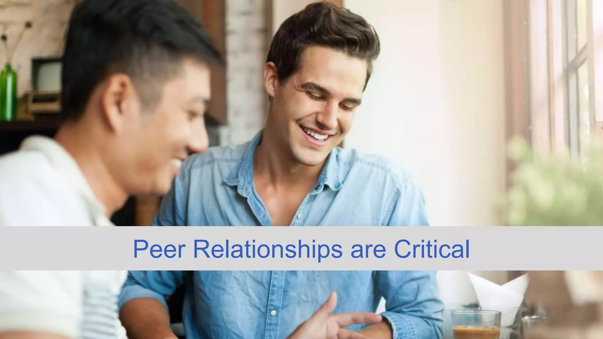 Intuit Confidential and Proprietary9
Peer Relationships are Critical
 