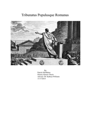 Tribunatus Populusque Romanus
By:
Patrick McMahon
History Honors Thesis
Advisor: Dr. Kathryn Williams
11/17/2014
 