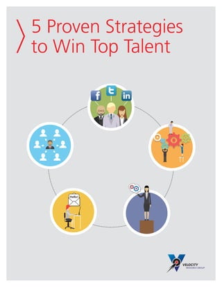 Hello!
5 Proven Strategies
to Win Top Talent
 