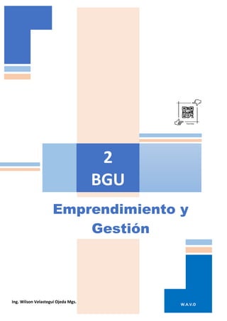 2
BGU
Emprendimiento y
Gestión
W.A.V.O
Ing. Wilson Velastegui Ojeda Mgs.
 