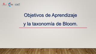 Objetivos de Aprendizaje
y la taxonomía de Bloom.
 